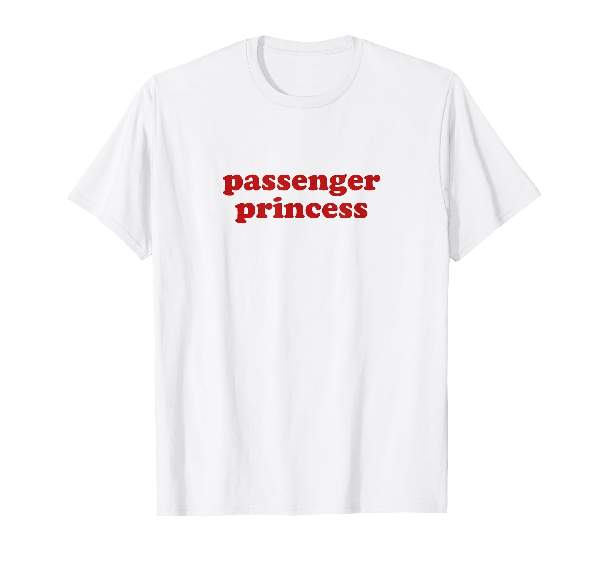 Passenger Princess Y2K Aesthetic T-Shirt - Minimalist Print Men Women - T-Shirt, Sweatshirt, Hoodie