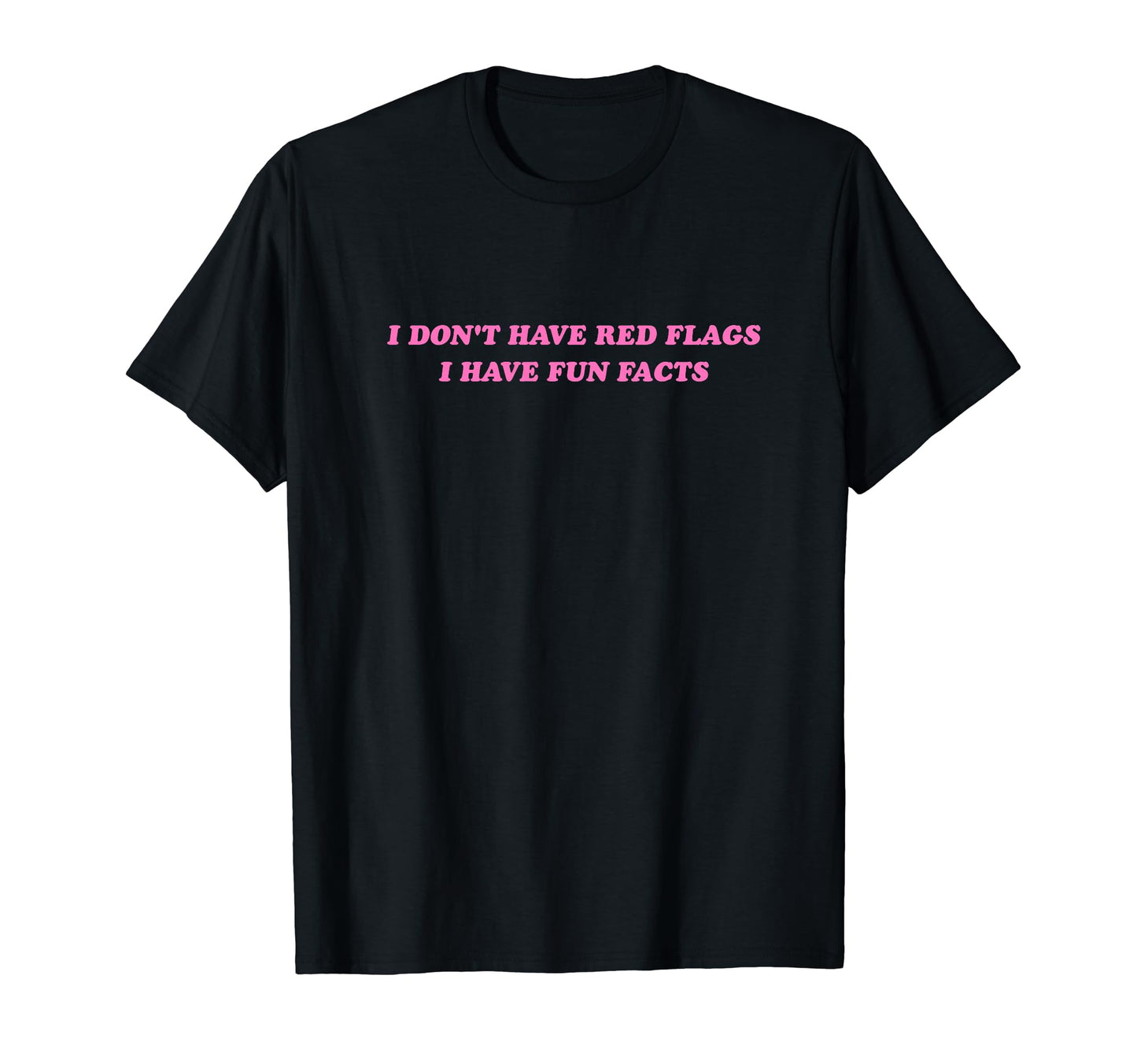 I Dont Have Red Flags I Have Fun T-Shirt - Streetwear Style Men Women - T-Shirt, Sweatshirt, Hoodie