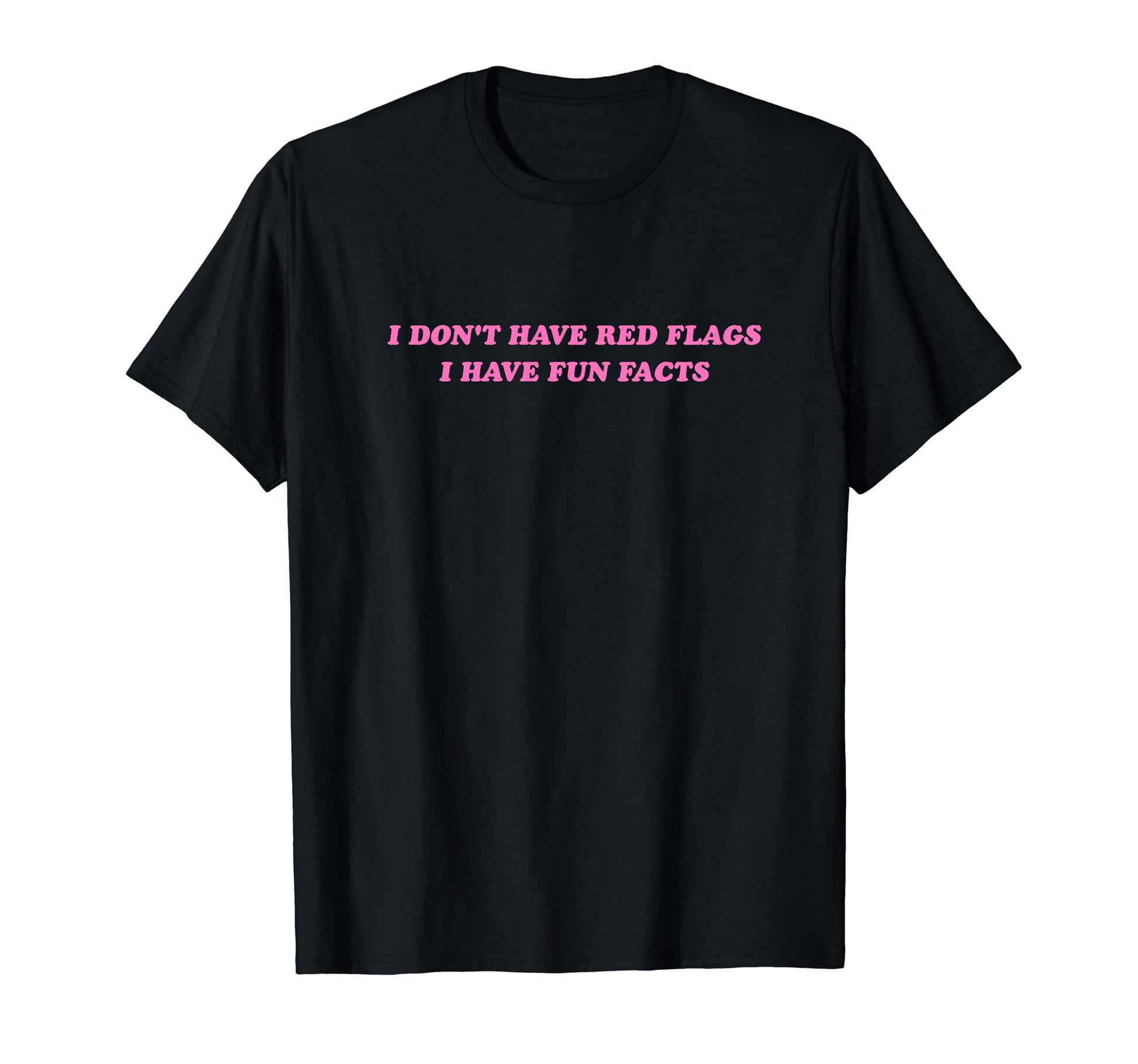 I Dont Have Red Flags I Have Fun T-Shirt - Streetwear Style Men Women - T-Shirt, Sweatshirt, Hoodie