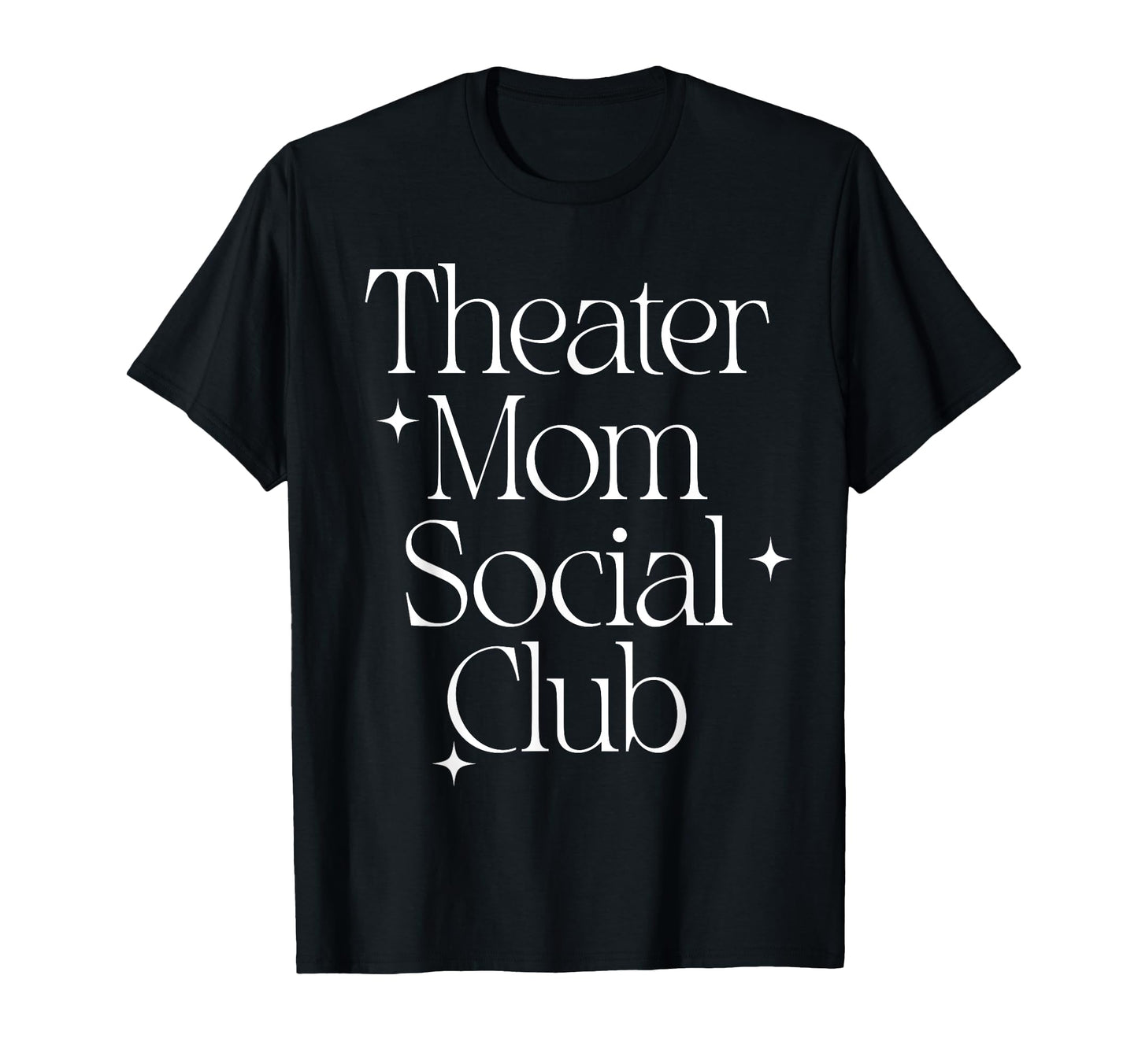 Funny Modern Theater Mom Social Club T-Shirt - Aesthetic Graphic Men Women - T-Shirt, Sweatshirt, Hoodie