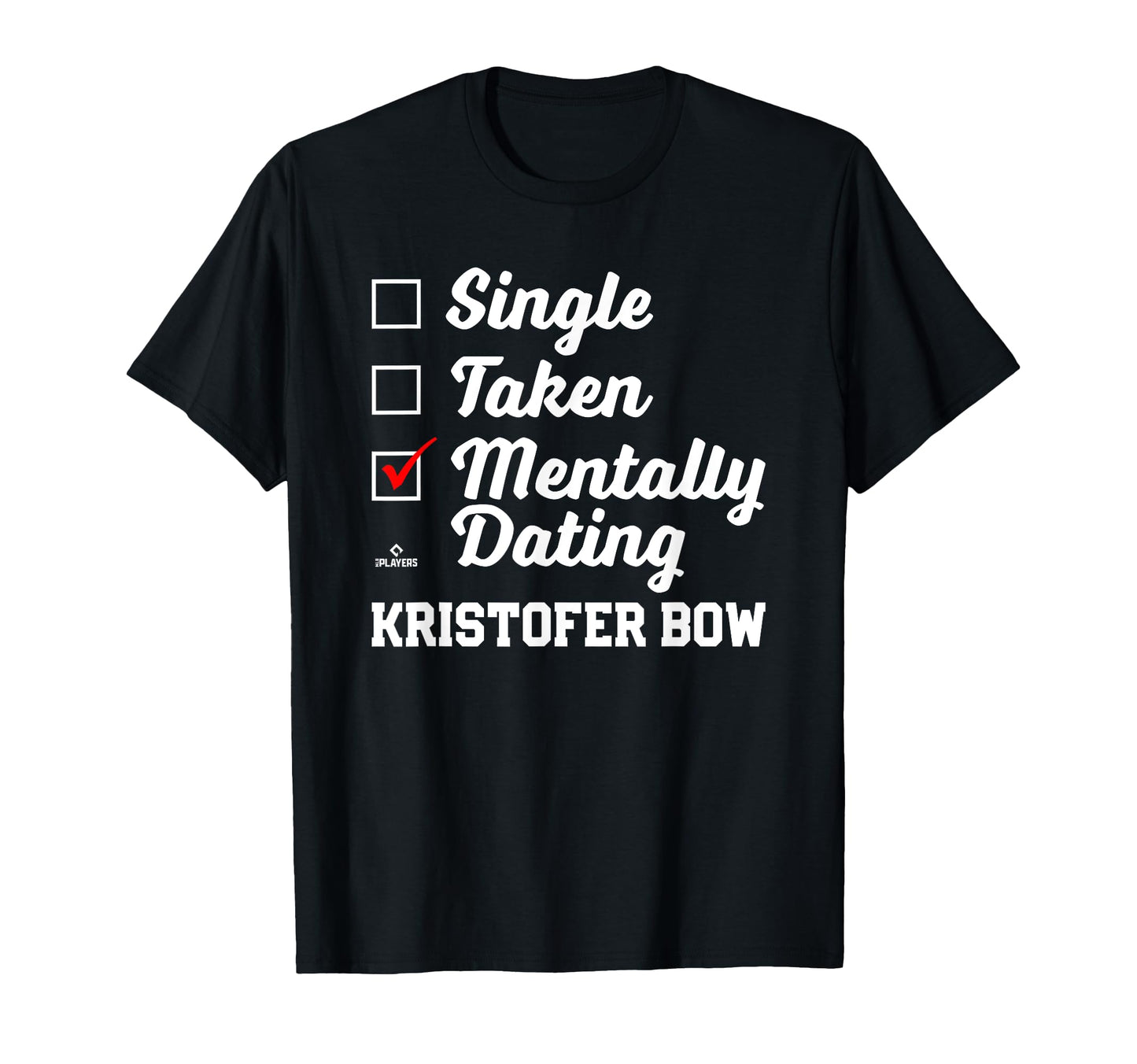 Mentally Dating Kristofer Bow Prospect T-Shirt - Trendy Graphic Unisex - T-Shirt, Sweatshirt, Hoodie