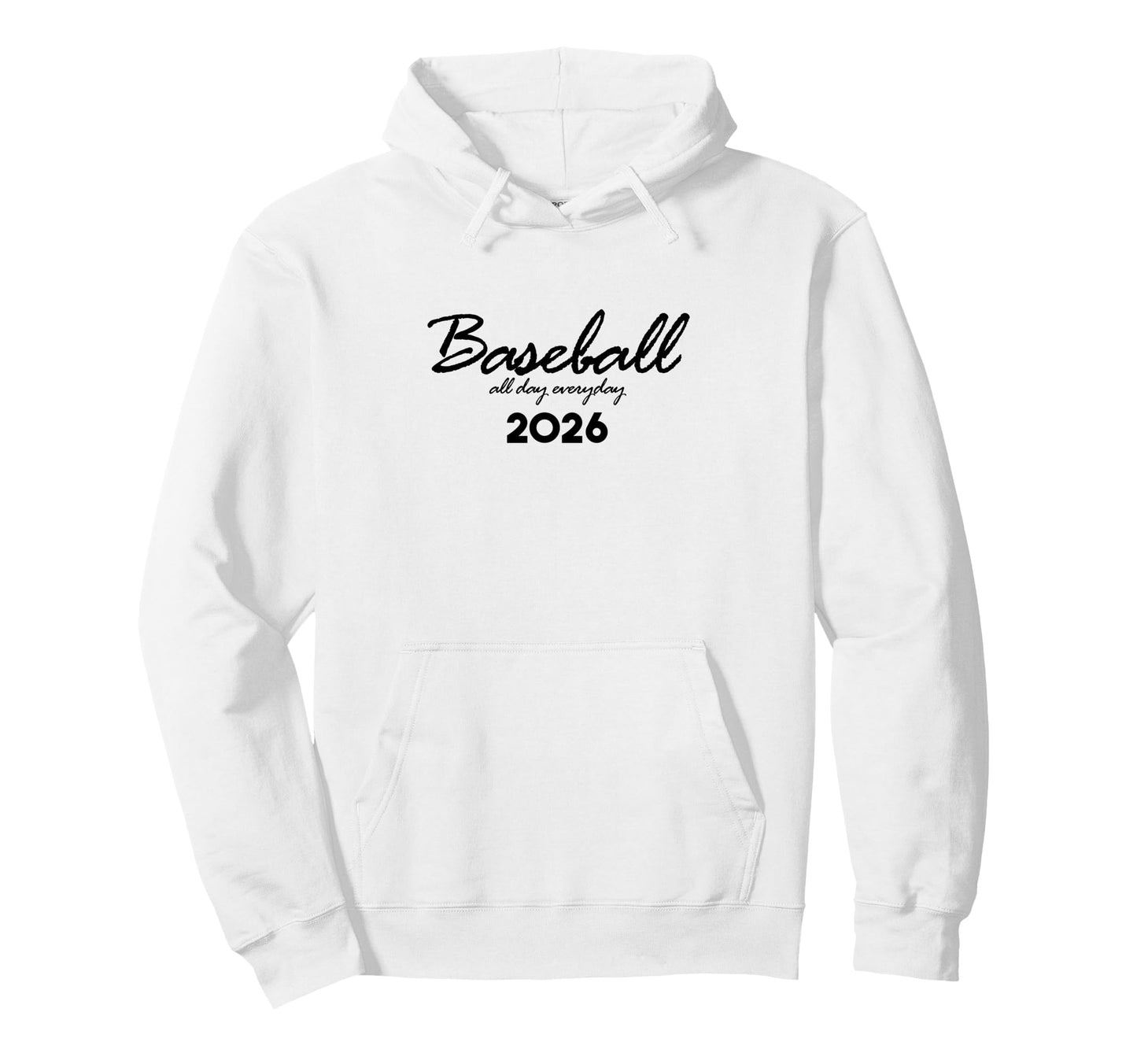Baseball Day Everyday Funny 2026 Sports Hoodie - Trendy Graphic Men Women - T-Shirt, Sweatshirt, Hoodie