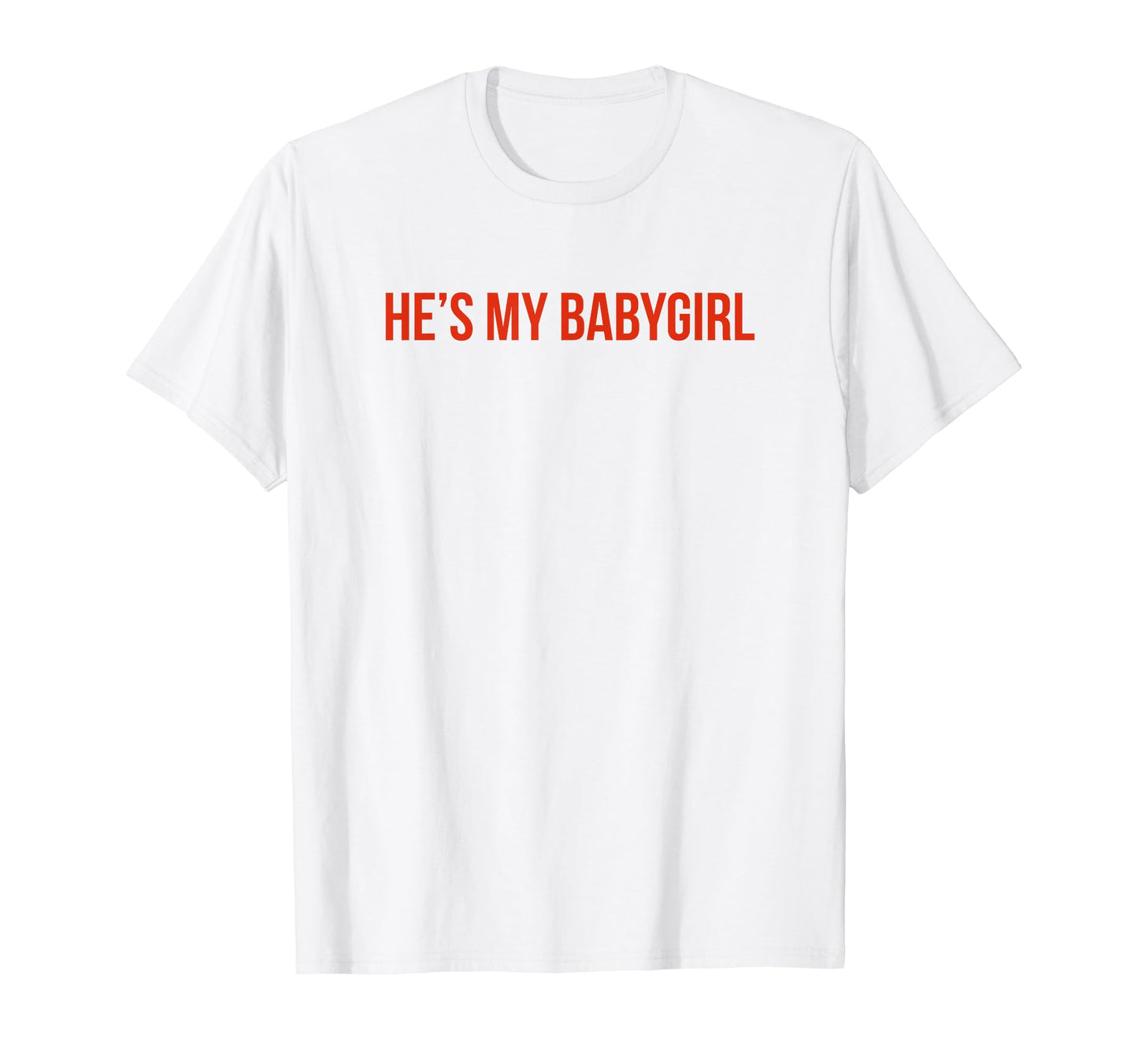 Hes My Babygirl Funny Y2K Aesthetic T-Shirt - Minimalist Print for Adults - T-Shirt, Sweatshirt, Hoodie
