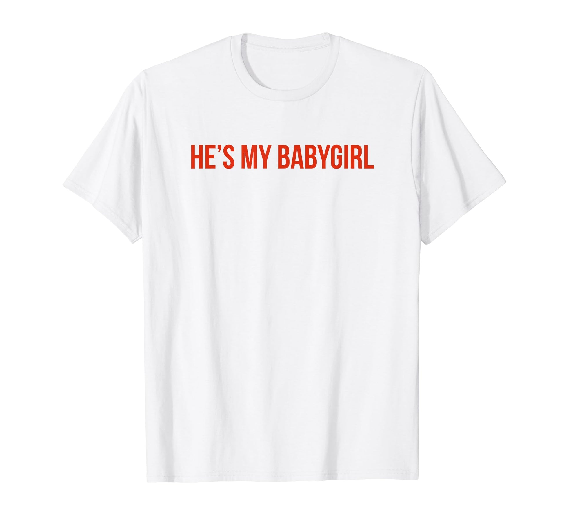 Hes My Babygirl Funny Y2K Aesthetic T-Shirt - Minimalist Print for Adults - T-Shirt, Sweatshirt, Hoodie