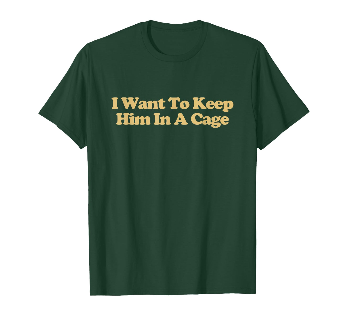 I Want To Keep Him Cage Y2K T-Shirt - Casual Everyday Wear for Adults - T-Shirt, Sweatshirt, Hoodie