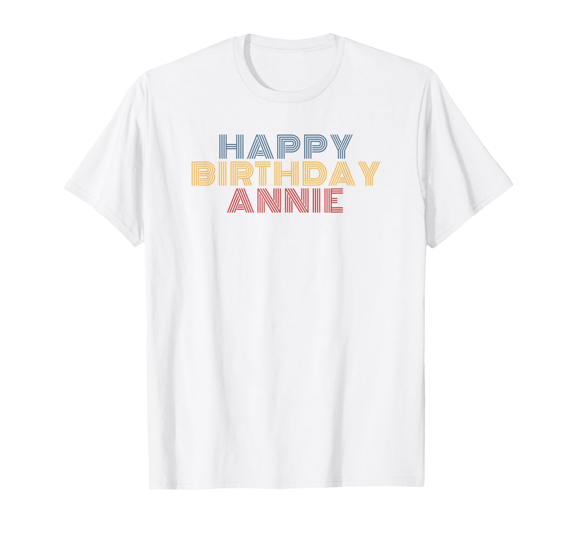 Happy Birthday Annie Personalized T-Shirt - Custom Art Print Men Women - T-Shirt, Sweatshirt, Hoodie