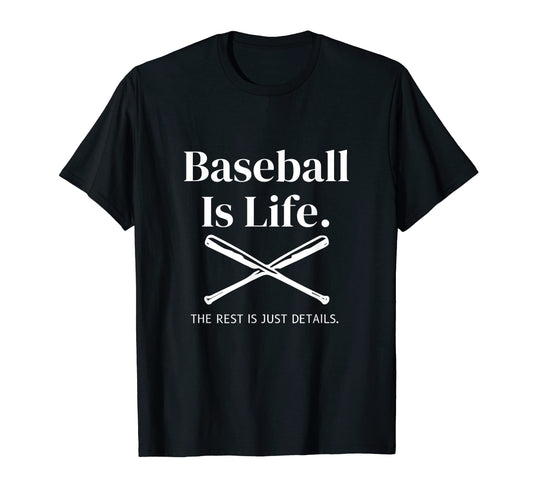 Baseball Is Life Rest Is Just T-Shirt - Fun Novelty Design for Adults - T-Shirt, Sweatshirt, Hoodie