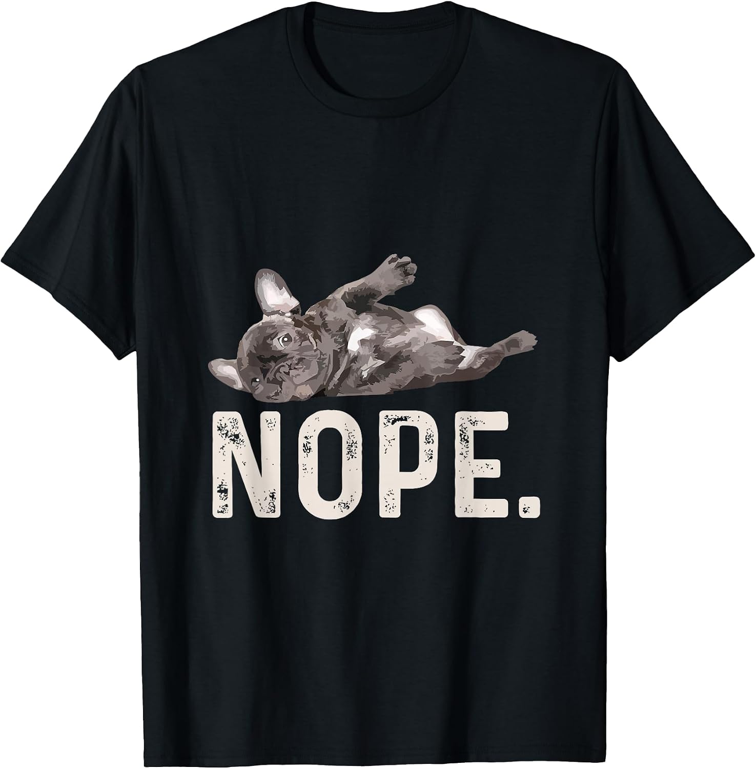 Nope Lazy French Bulldog Dog Lover Gift - Adult & Kids T-Shirts, Sweatshirts & Hoodies apparel design preview 1
