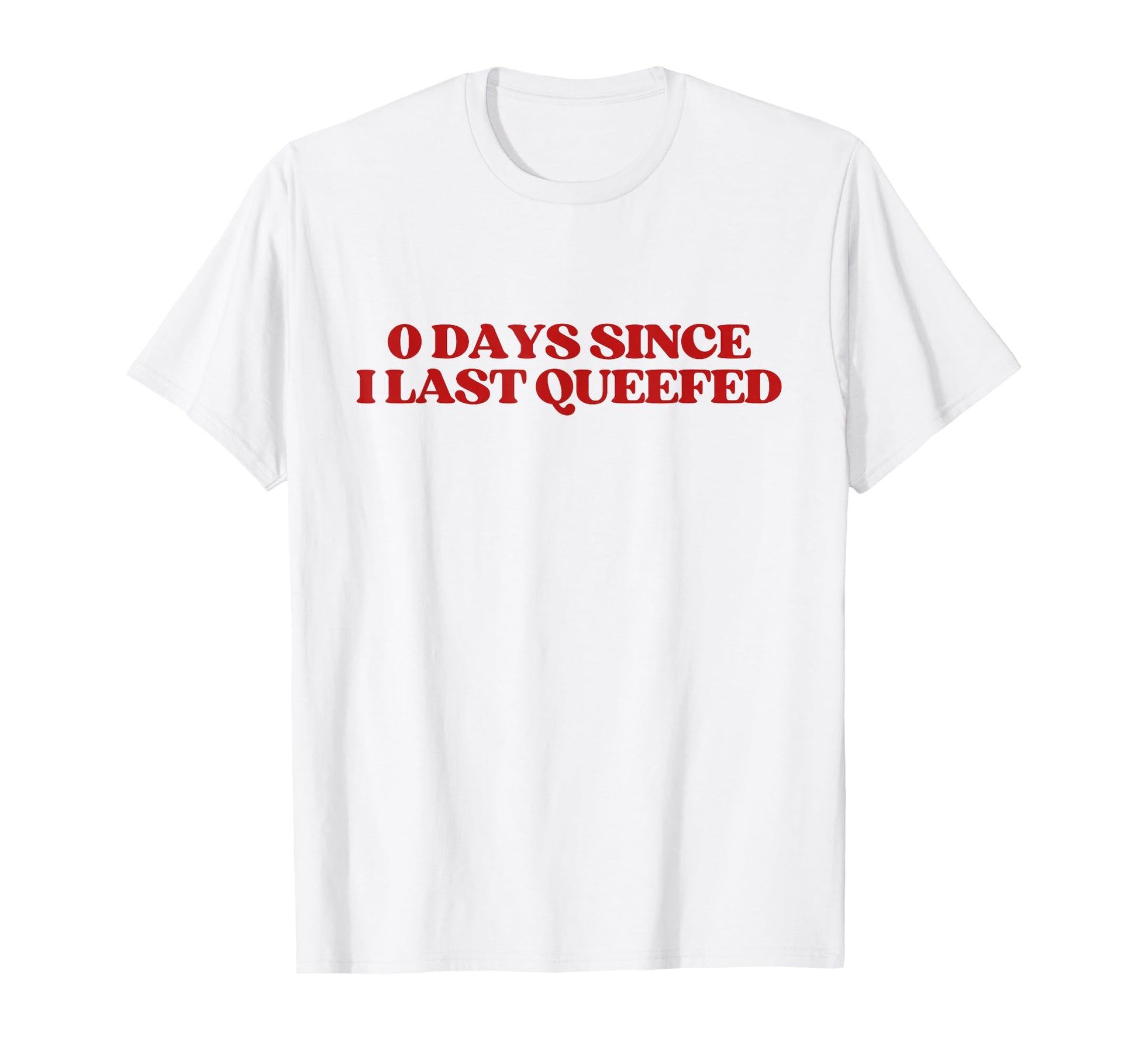 0 Days Since I Last Queefed Y2K T-Shirt - Casual Everyday Wear Men Women - T-Shirt, Sweatshirt, Hoodie