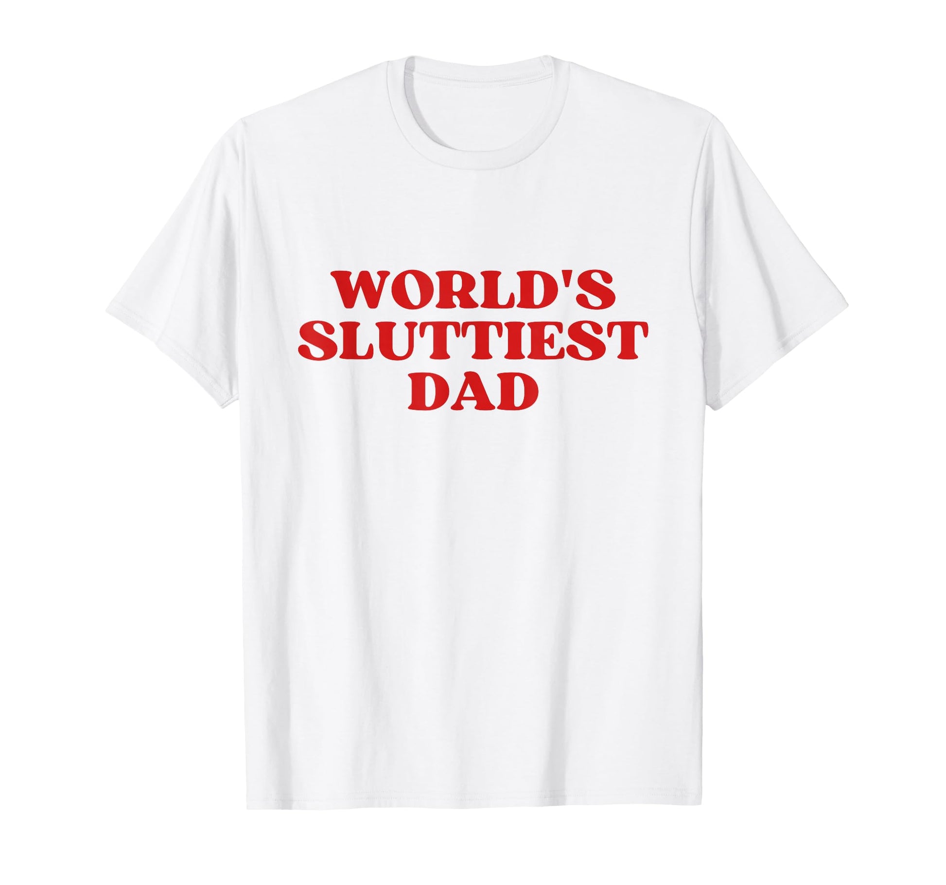 Worlds Sluttiest Dad Y2K Aesthetic T-Shirt - Trendy Graphic Unisex - T-Shirt, Sweatshirt, Hoodie