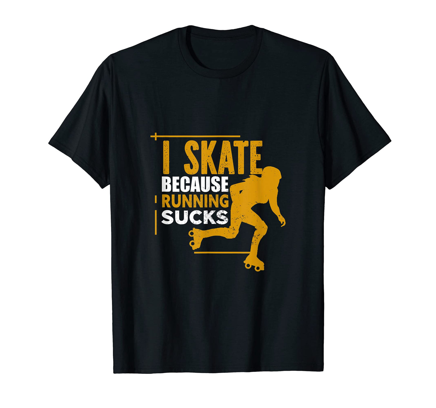 I Skate Because Running Sucks Gift T-Shirt - Fun Novelty Design Men Women - T-Shirt, Sweatshirt, Hoodie