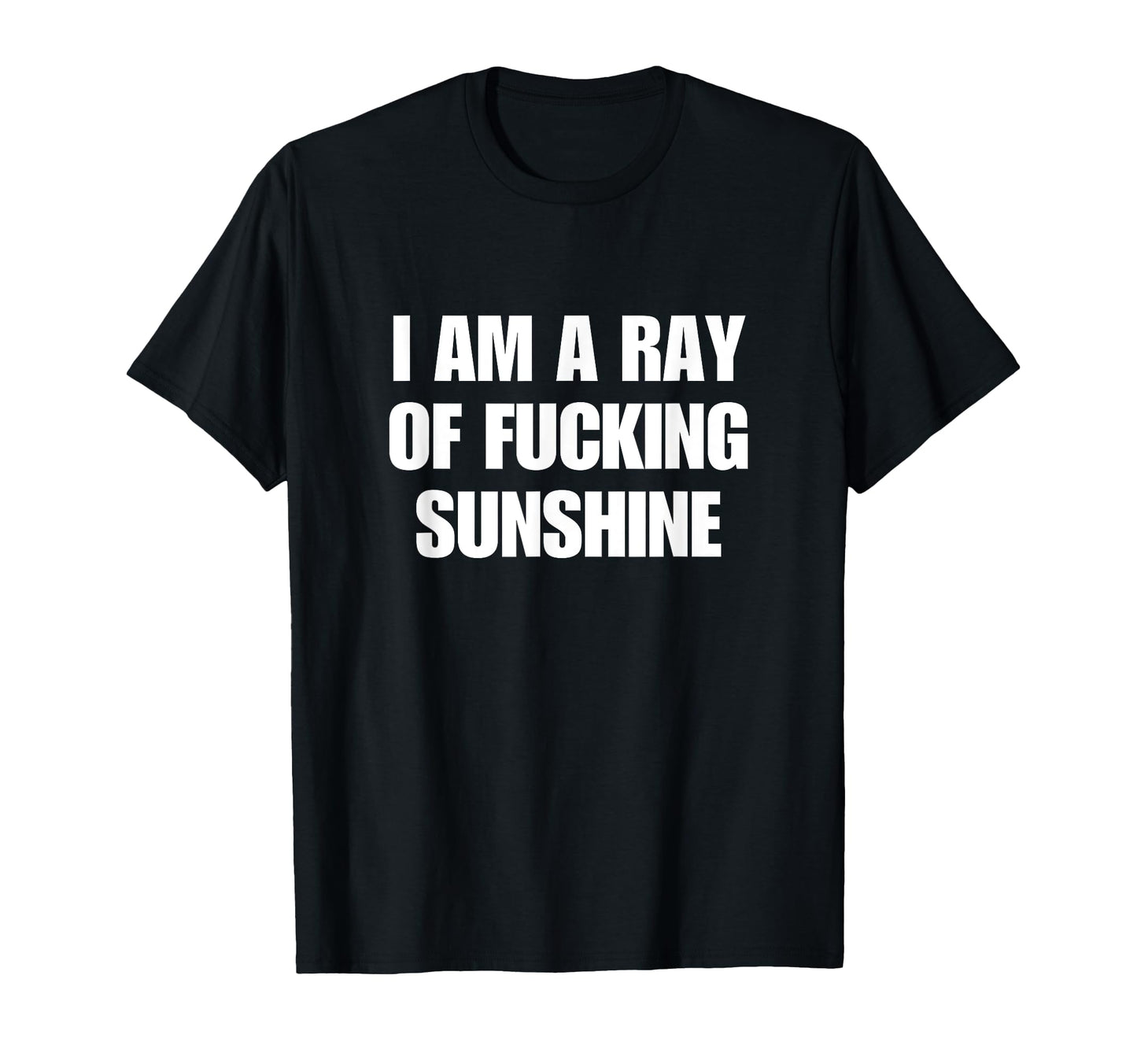 I Am Ray Fucking Sunshine Y2K Aesthetic T-Shirt - Unique Graphic for Adults - T-Shirt, Sweatshirt, Hoodie