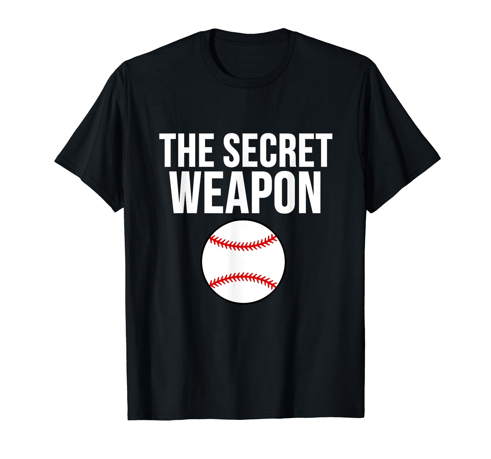 Funny Baseball Secret Weapon T-Shirt - Novelty Apparel Unisex - T-Shirt, Sweatshirt, Hoodie