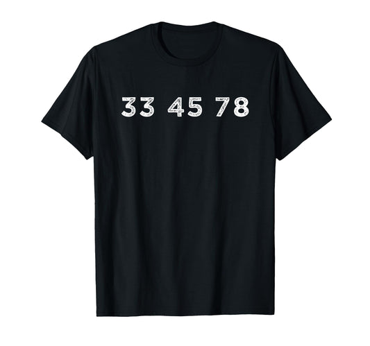 33 45 78 Rpm Short Sleeve Record T-Shirt - Casual Everyday Wear for Adults - T-Shirt, Sweatshirt, Hoodie