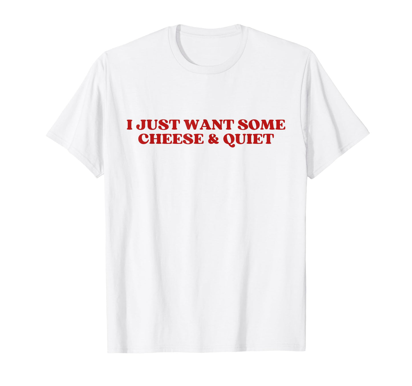 I Just Want Some Cheese And Quiet Y2K T-Shirt - Trendy Graphic Men Women - T-Shirt, Sweatshirt, Hoodie