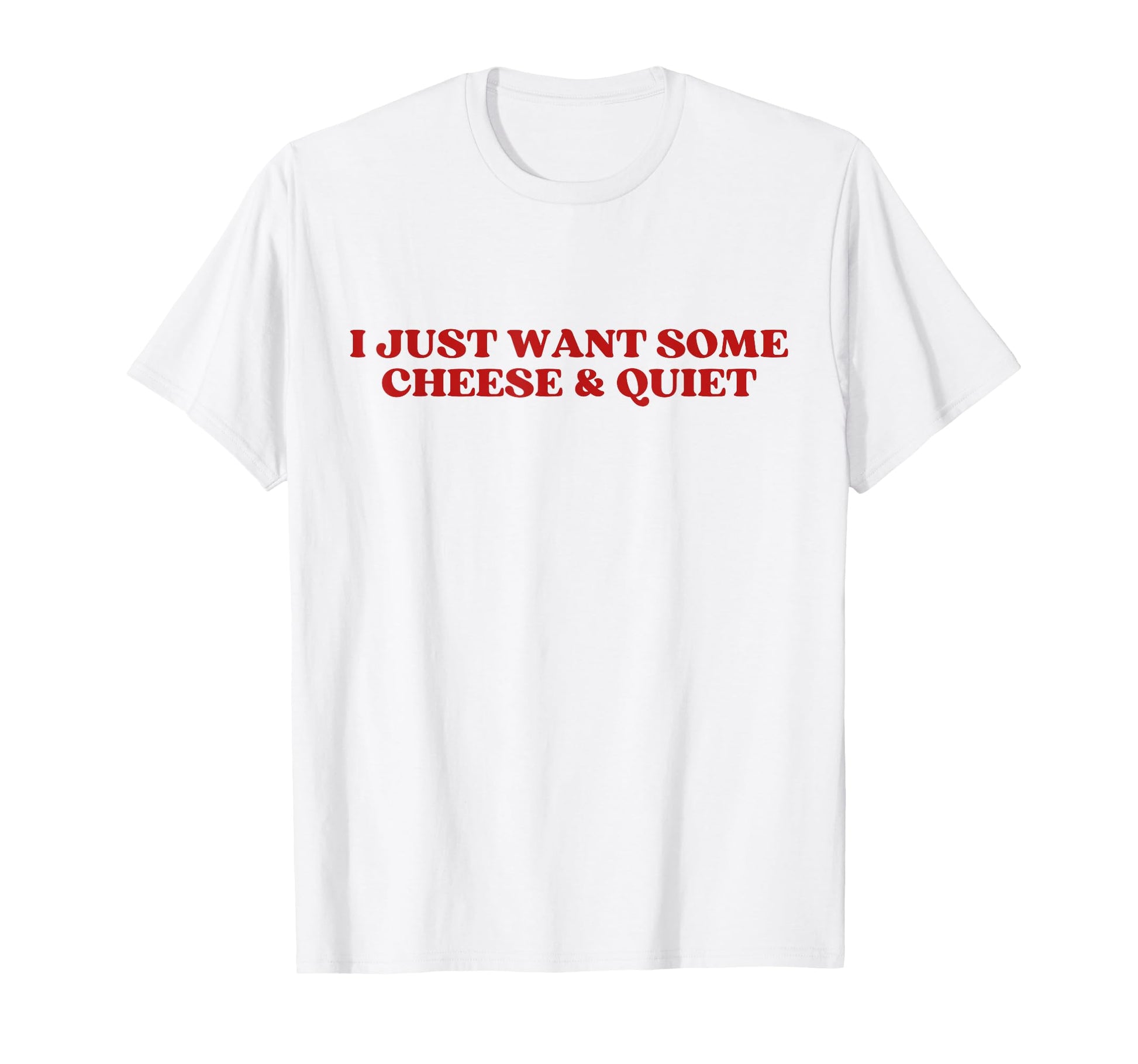 I Just Want Some Cheese And Quiet Y2K T-Shirt - Trendy Graphic Men Women - T-Shirt, Sweatshirt, Hoodie