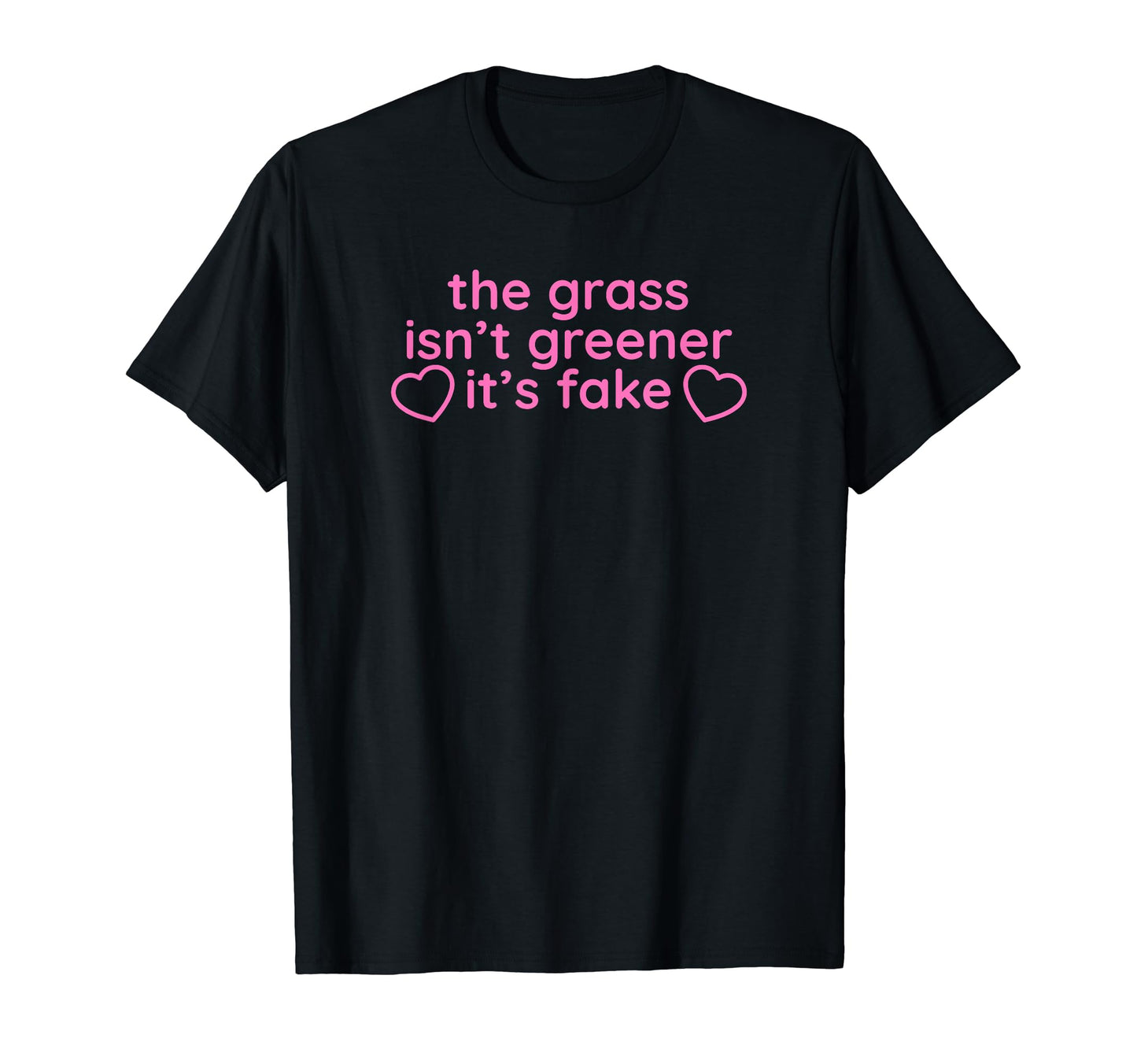 Grass Isnt Greener Its Fake Y2K T-Shirt - Graphic Print for Adults - T-Shirt, Sweatshirt, Hoodie