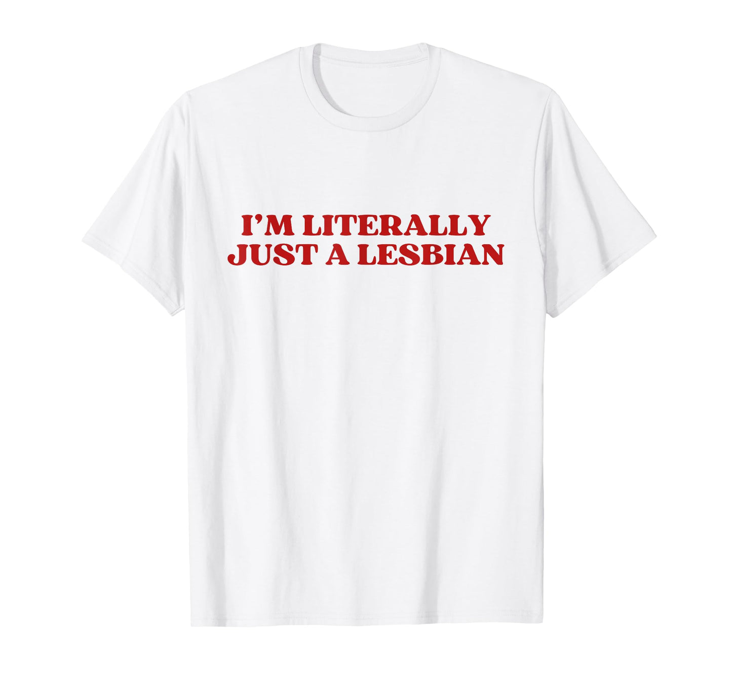 Im Literally Just Lesbian Y2K T-Shirt - Aesthetic Graphic for Adults - T-Shirt, Sweatshirt, Hoodie
