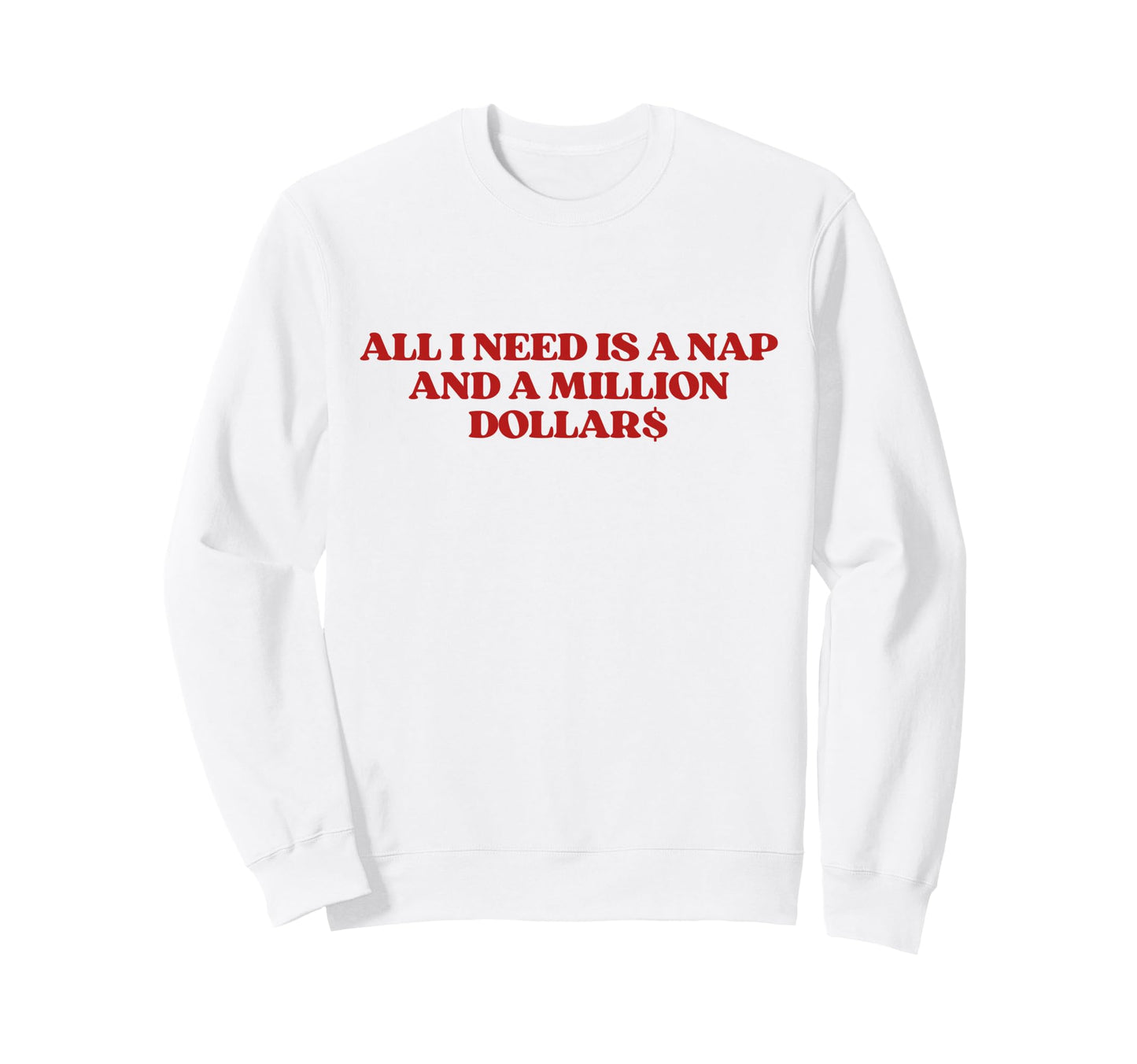 All I Need Is Nap And Million Sweatshirt - Aesthetic Graphic Unisex - T-Shirt, Sweatshirt, Hoodie