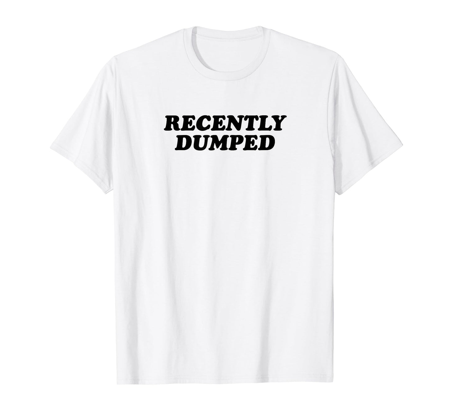 Recently Dumped Funny Y2K Aesthetic T-Shirt - Aesthetic Graphic Men Women - T-Shirt, Sweatshirt, Hoodie