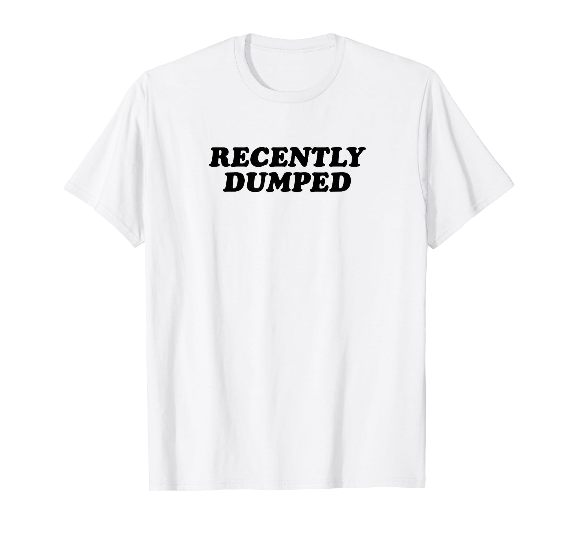 Recently Dumped Funny Y2K Aesthetic T-Shirt - Aesthetic Graphic Men Women - T-Shirt, Sweatshirt, Hoodie