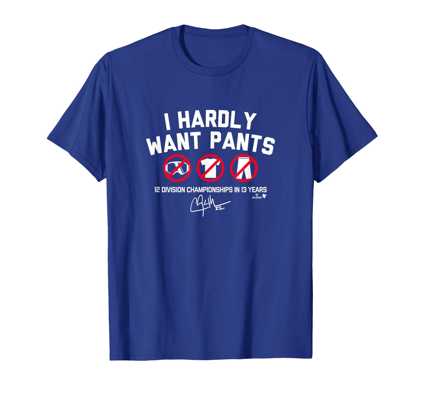 Clayton Kershaw I Hardly Want Pants T-Shirt - Fun Novelty Design Unisex - T-Shirt, Sweatshirt, Hoodie