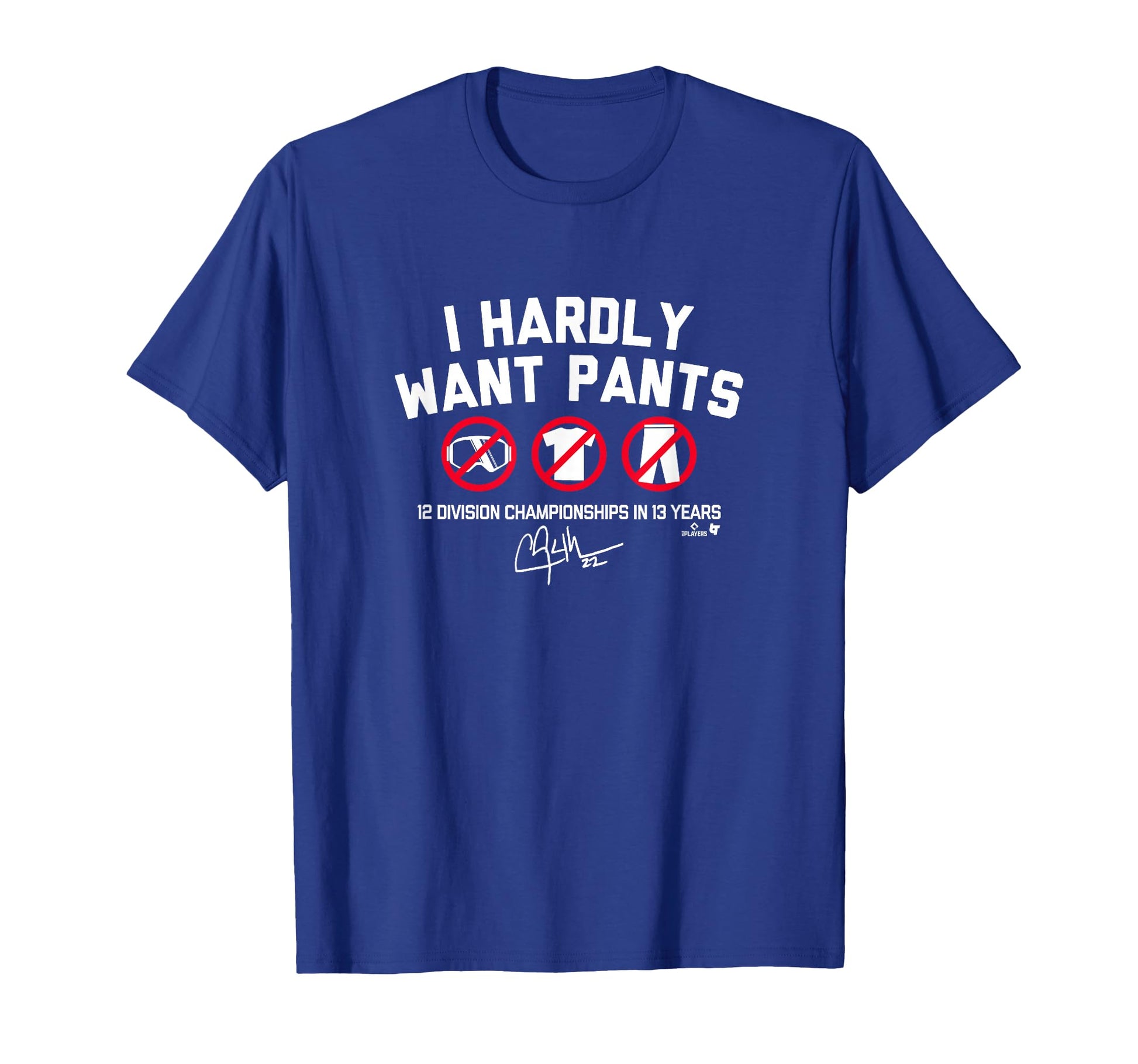 Clayton Kershaw I Hardly Want Pants T-Shirt - Fun Novelty Design Unisex - T-Shirt, Sweatshirt, Hoodie