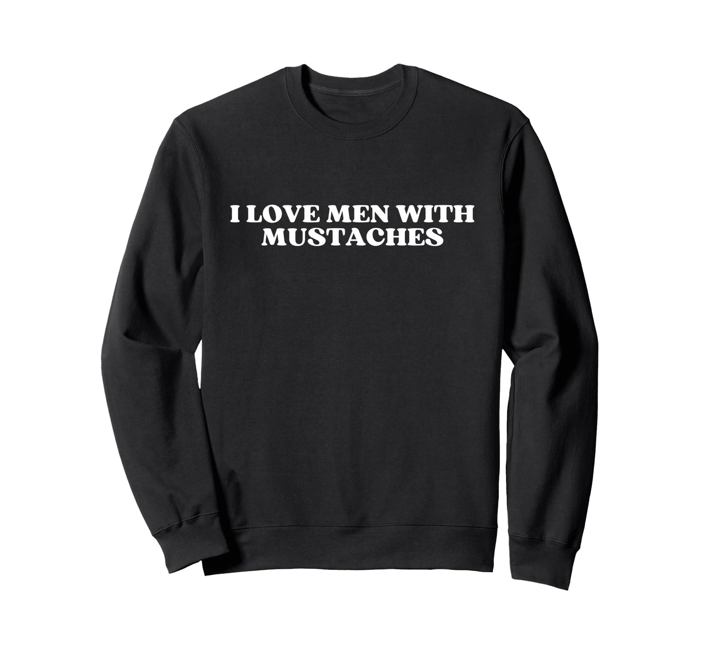 I Love Mustaches Y2K Aesthetic Trendy Sweatshirt - Graphic Print for Adults - T-Shirt, Sweatshirt, Hoodie