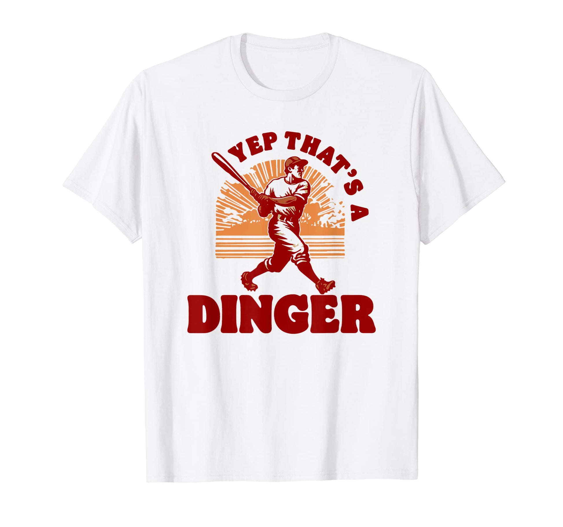 Yep Thats Dinger Funny Baseball Home T-Shirt - Streetwear Style for Adults - T-Shirt, Sweatshirt, Hoodie