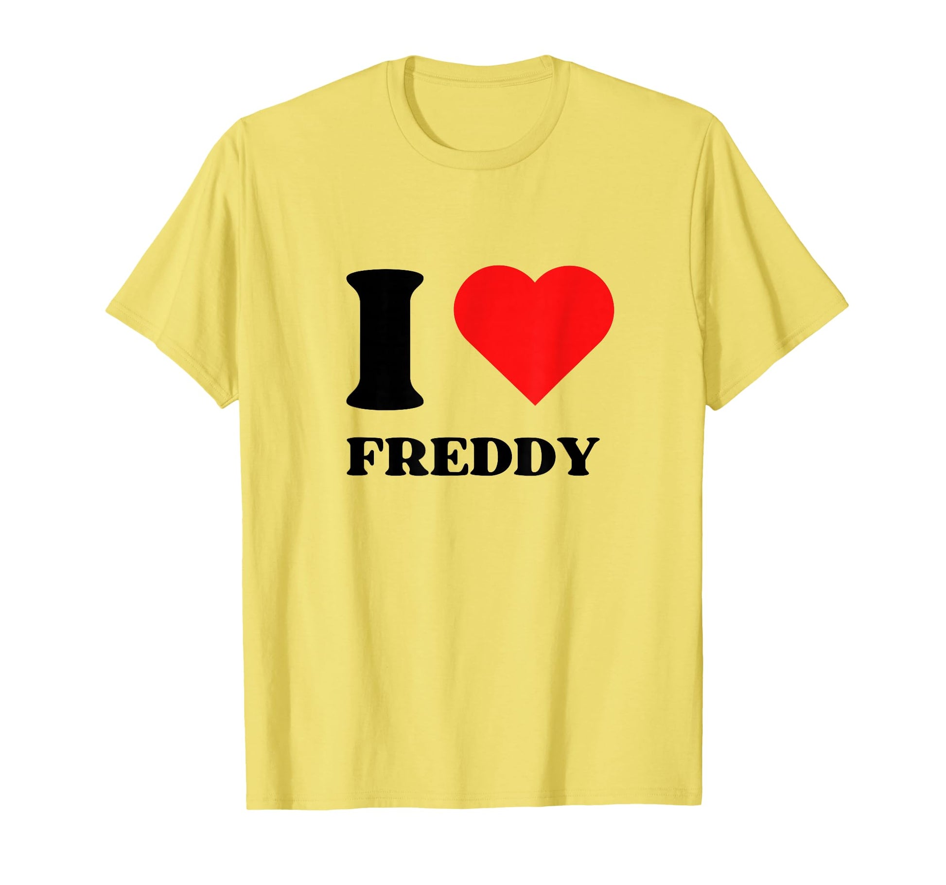 I Love Freddy I Heart Freddy Name Y2K T-Shirt - Novelty Apparel Unisex - T-Shirt, Sweatshirt, Hoodie