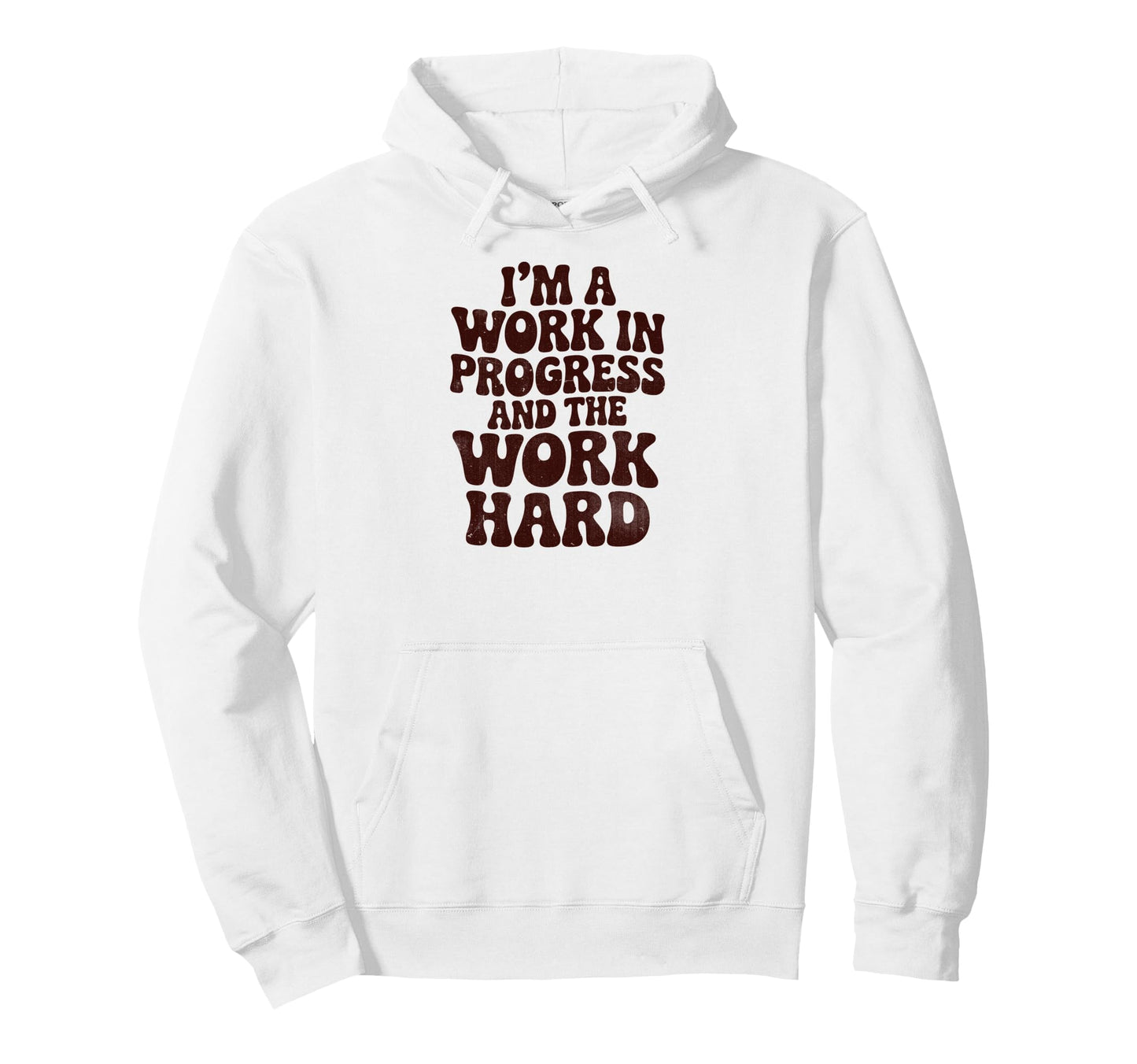 Im Work Progress And Work Is Hard Funny Hoodie - Custom Art Print Unisex - T-Shirt, Sweatshirt, Hoodie