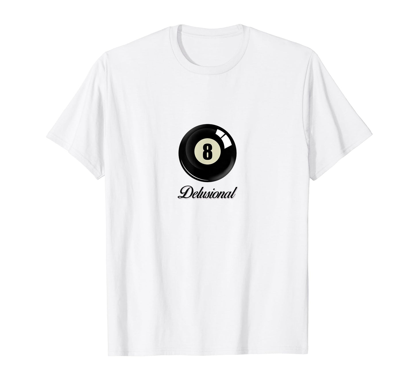 Delusional Coquette 8 Ball T-Shirt - Fun Novelty Design for Adults - T-Shirt, Sweatshirt, Hoodie