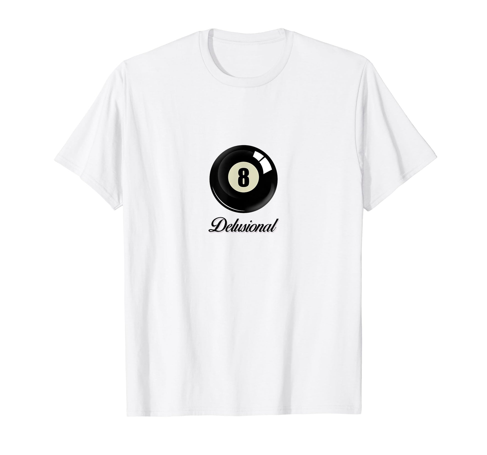 Delusional Coquette 8 Ball T-Shirt - Fun Novelty Design for Adults - T-Shirt, Sweatshirt, Hoodie