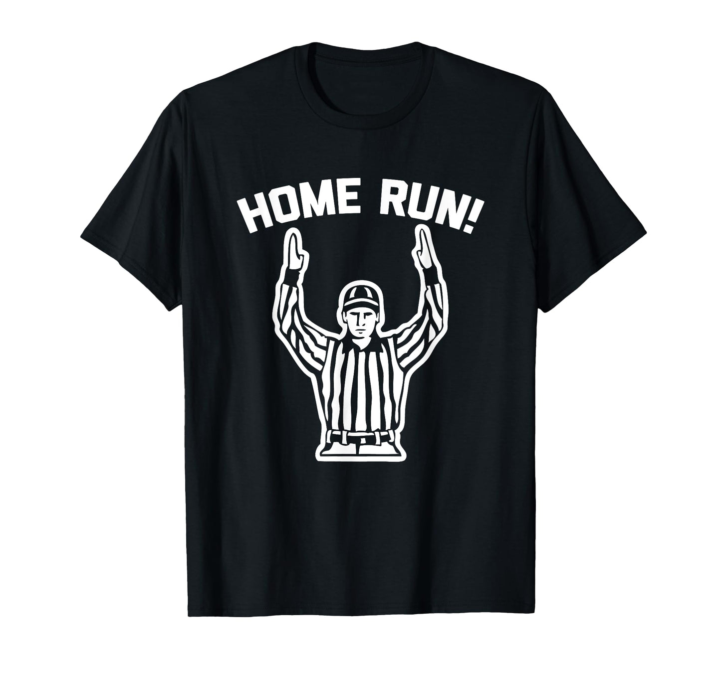 Home Run Football Referee Funny Sarcastic T-Shirt - Streetwear Style Unisex - T-Shirt, Sweatshirt, Hoodie