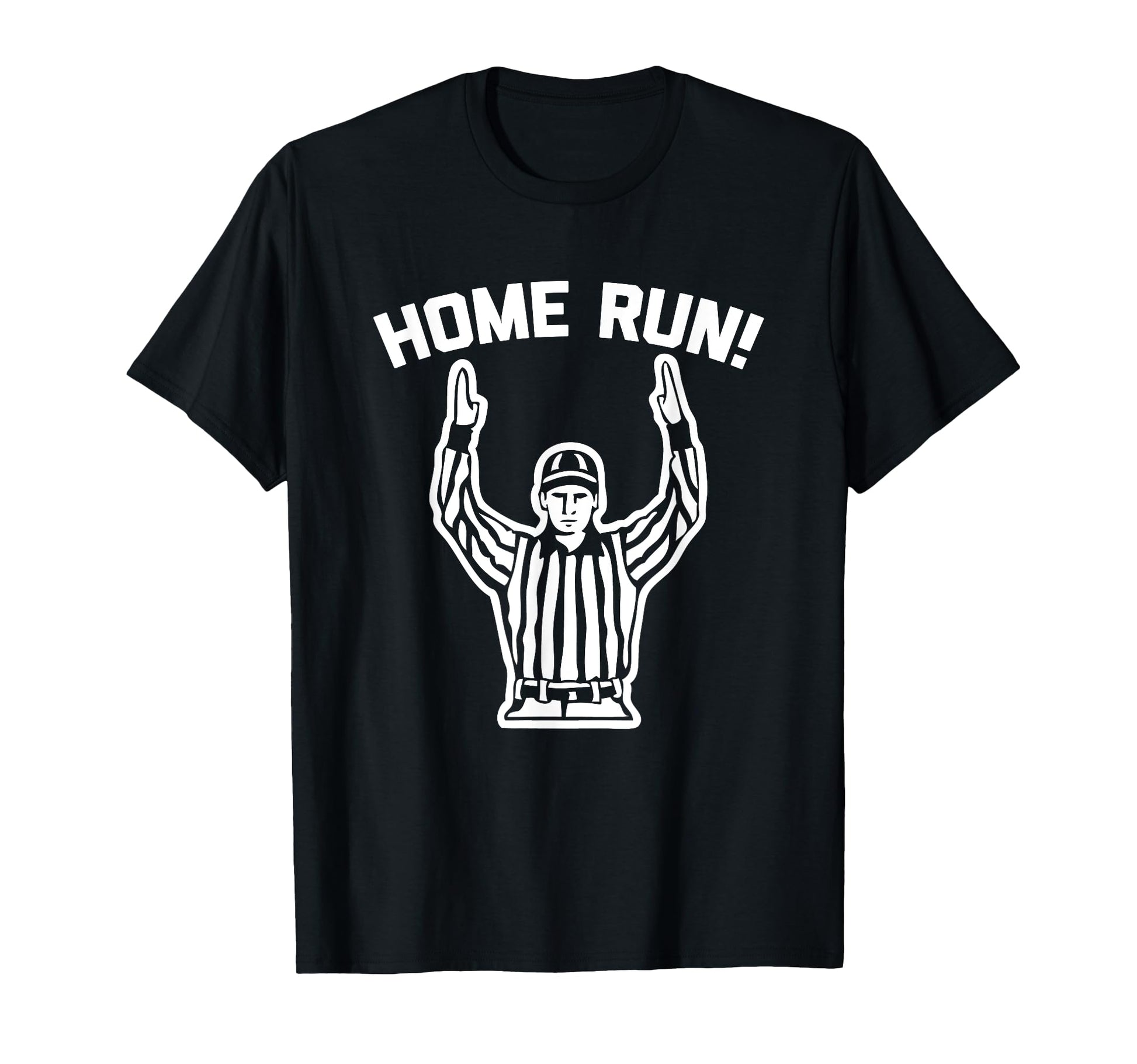 Home Run Football Referee Funny Sarcastic T-Shirt - Streetwear Style Unisex - T-Shirt, Sweatshirt, Hoodie