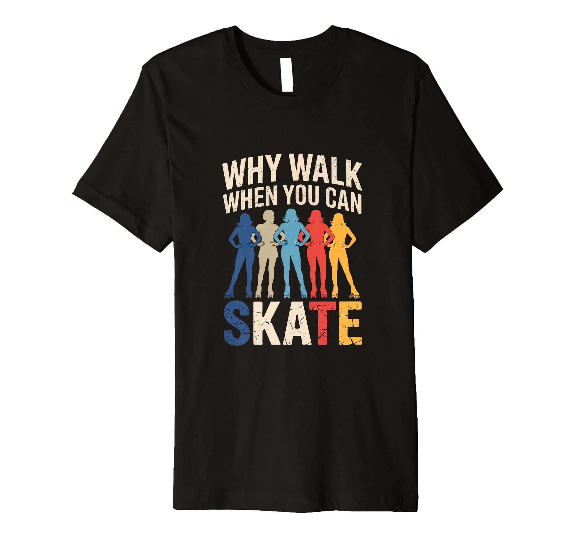 Why Walk When You Can Skate Roller T-Shirt - Custom Art Print Men Women - T-Shirt, Sweatshirt, Hoodie