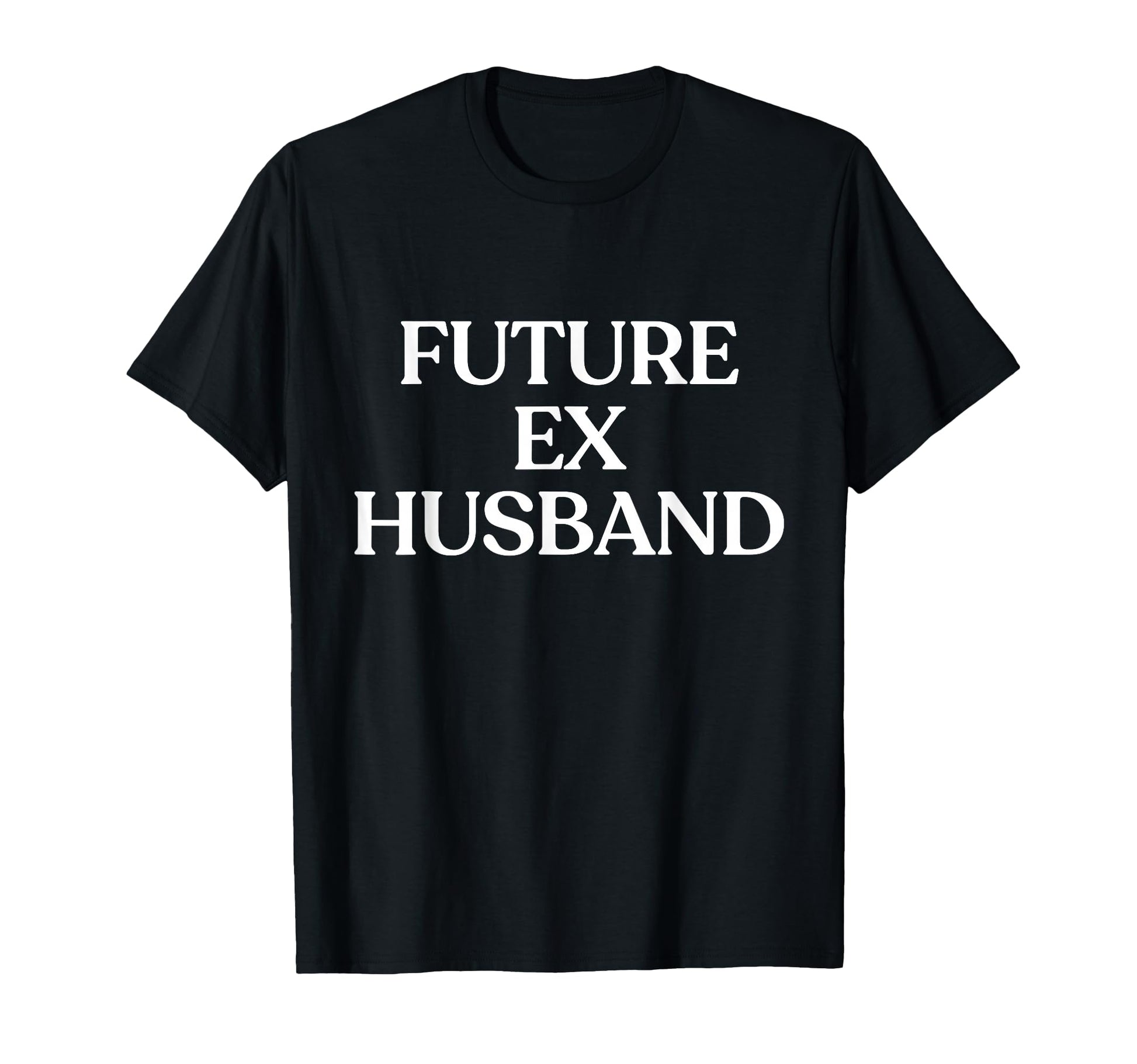 Future Ex Husband Y2K Aesthetic Trendy T-Shirt - Minimalist Print Unisex - T-Shirt, Sweatshirt, Hoodie