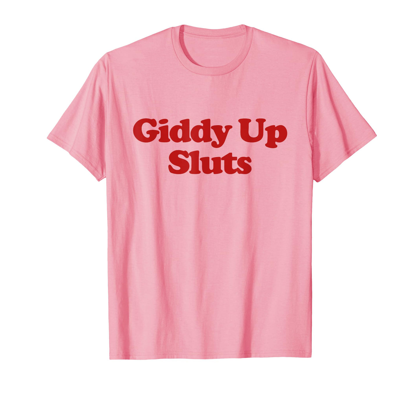Giddy Up Sluts Y2K Aesthetic Trendy T-Shirt - Streetwear Style for Adults - T-Shirt, Sweatshirt, Hoodie