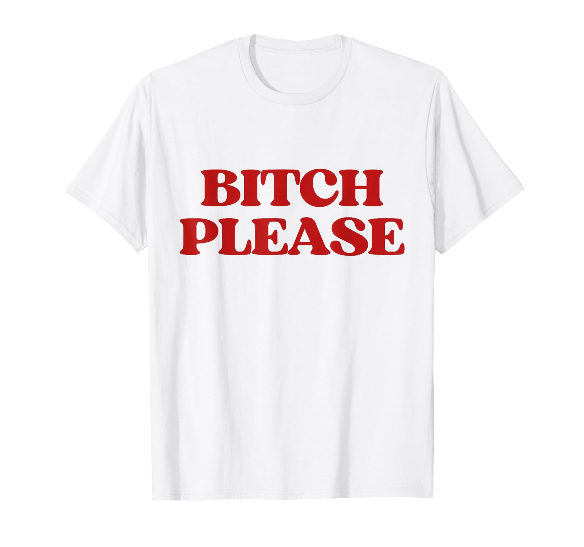 Bitch Please Y2K Aesthetic Trendy T-Shirt - Graphic Print Men Women - T-Shirt, Sweatshirt, Hoodie