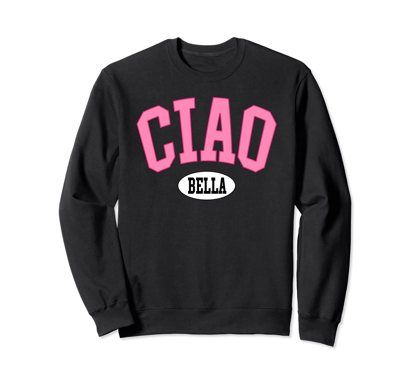 Ciao Bella Italy Italian Varsity Sweatshirt - Streetwear Style for Adults - T-Shirt, Sweatshirt, Hoodie