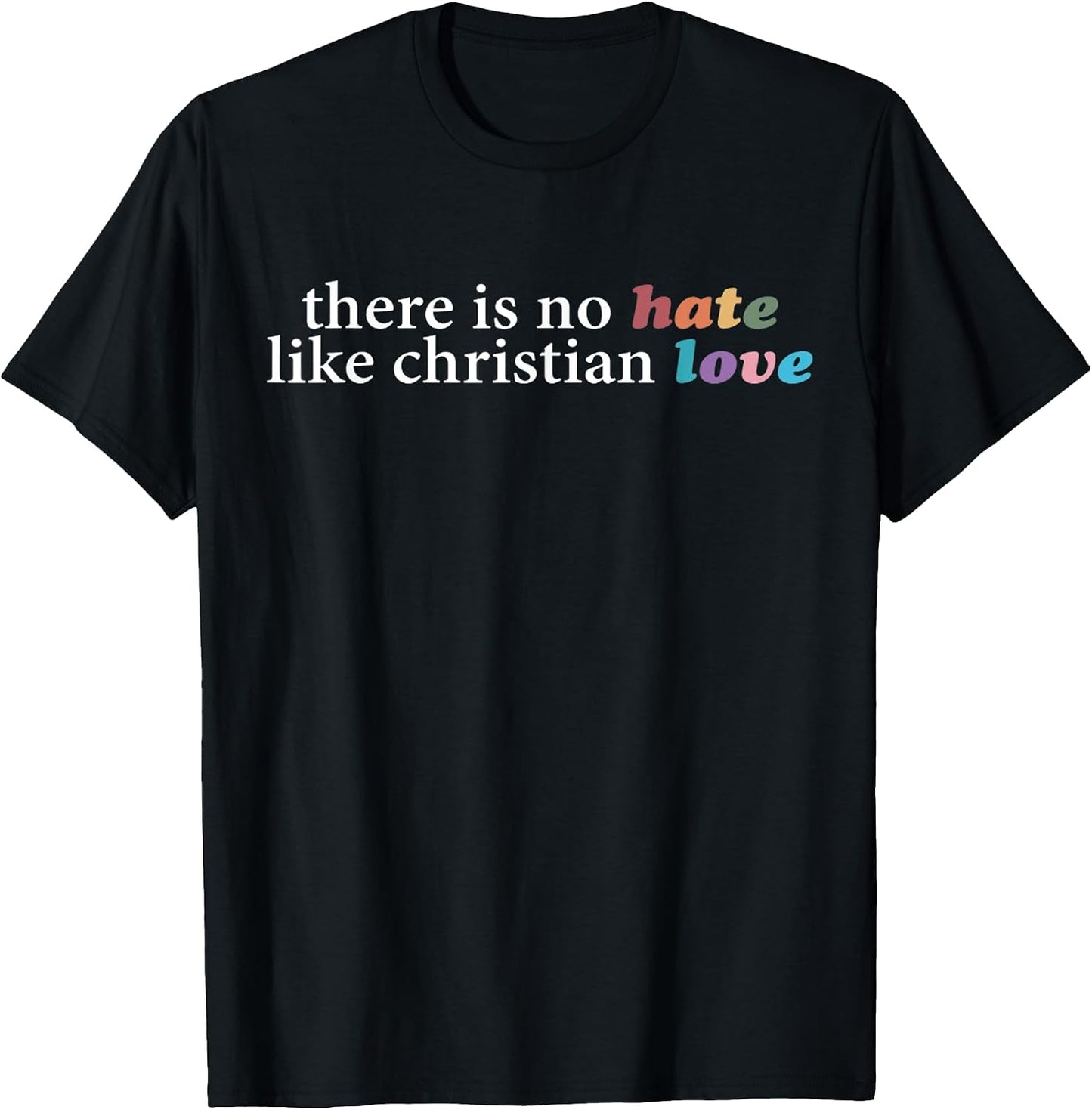 Funny There Is No Hate Like Christian Love - Adult & Kids T-Shirts, Sweatshirts & Hoodies apparel design preview 1