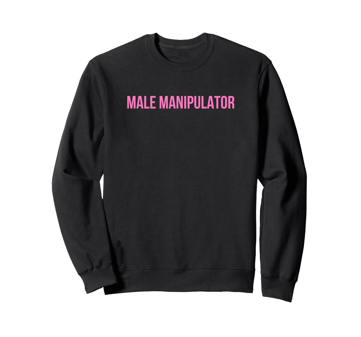 Male Manipulator Funny Y2K Aesthetic Sweatshirt - Novelty Apparel Unisex - T-Shirt, Sweatshirt, Hoodie