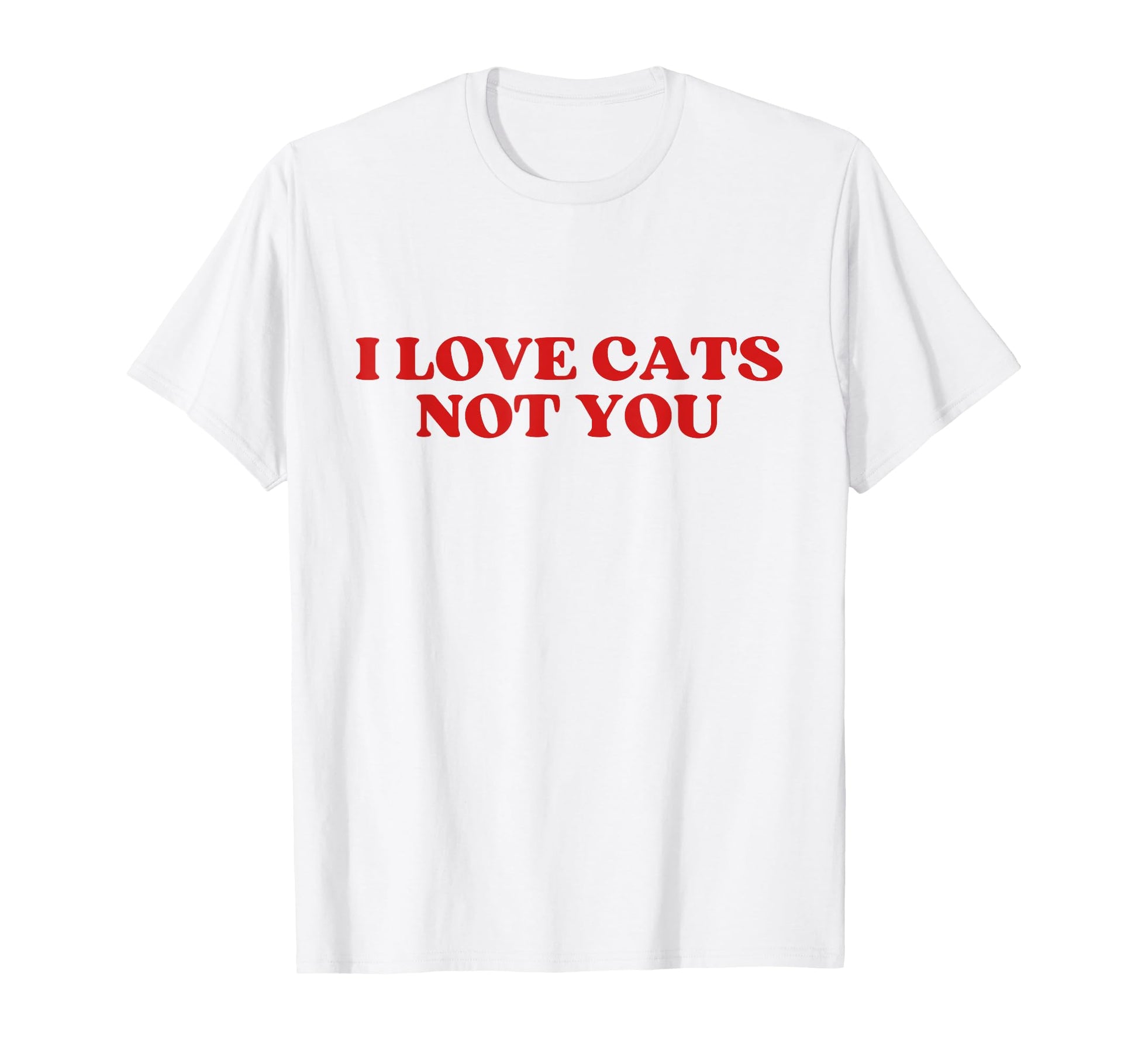 I Love Cats Not You Y2K Aesthetic T-Shirt - Unique Graphic Men Women - T-Shirt, Sweatshirt, Hoodie