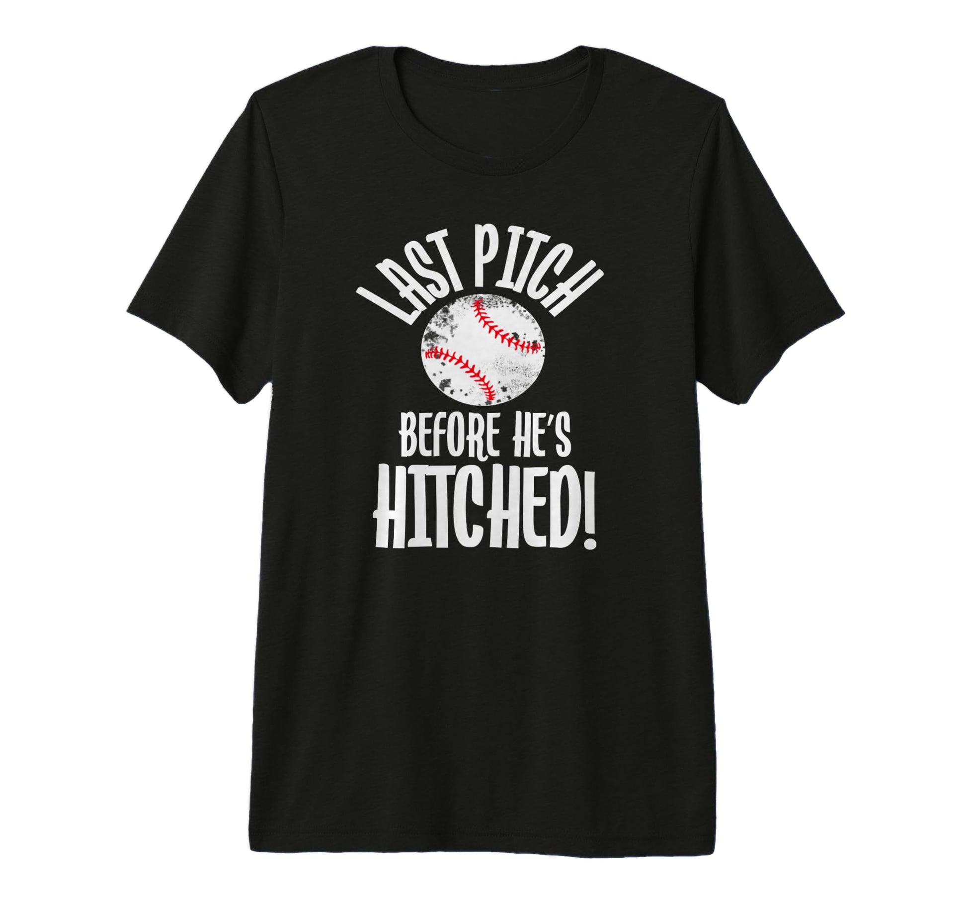 Last Pitch Before Hes Hitched T-Shirt - Novelty Apparel for Adults - T-Shirt, Sweatshirt, Hoodie