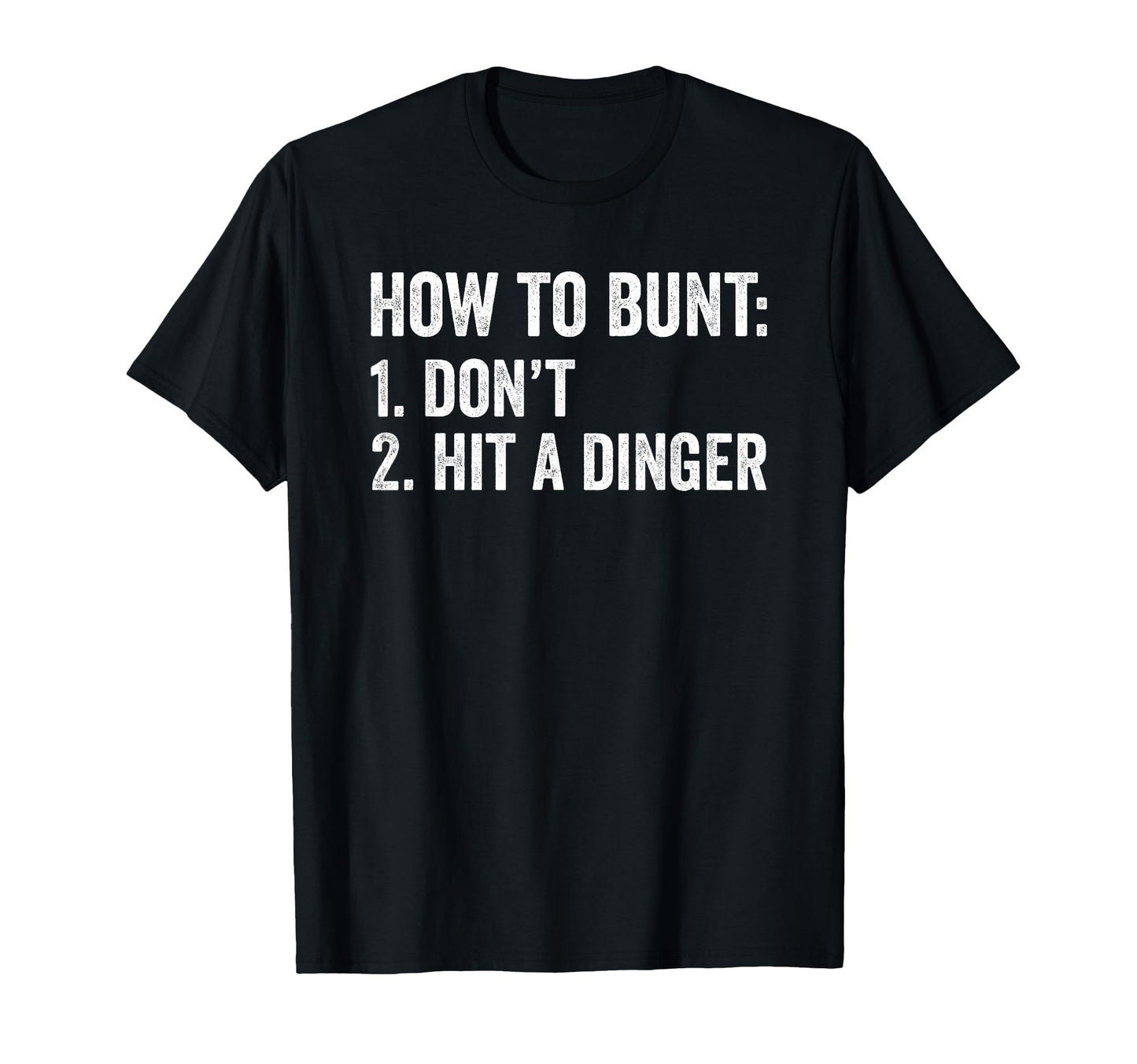 Baseball How To Bunt Dont Hit Dinger T-Shirt - Streetwear Style Men Women - T-Shirt, Sweatshirt, Hoodie