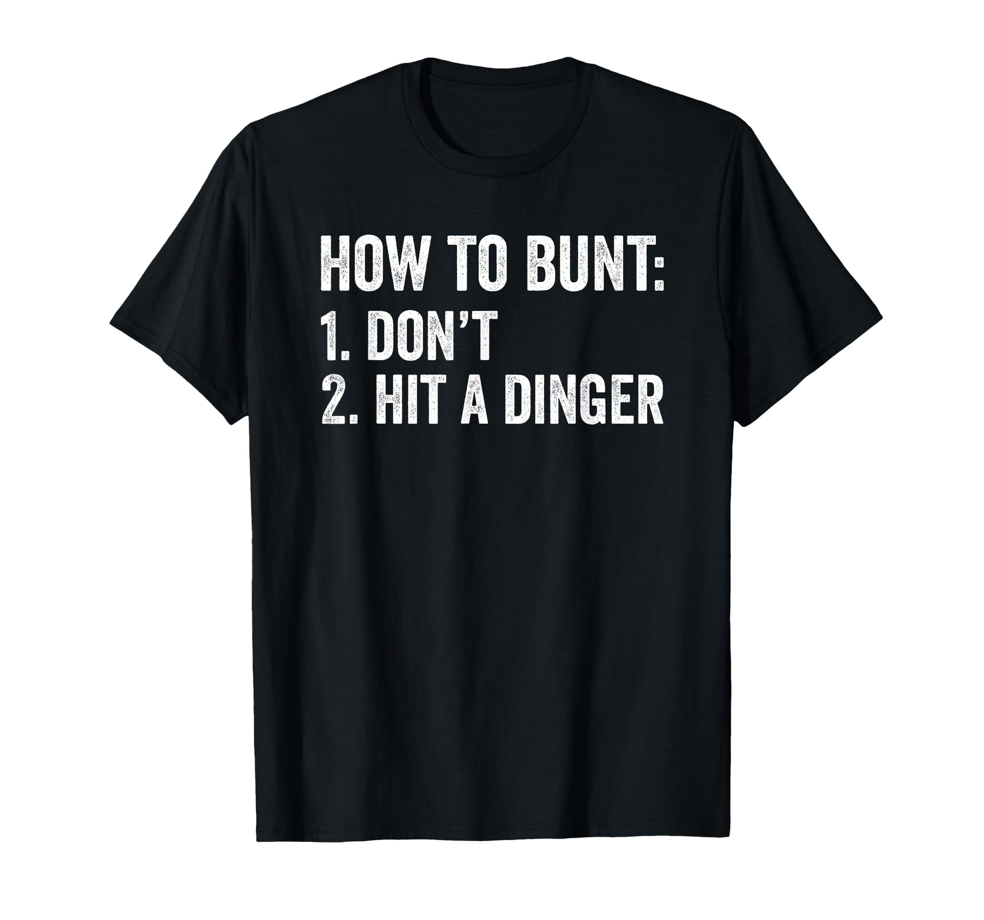 Baseball How To Bunt Dont Hit Dinger T-Shirt - Streetwear Style Men Women - T-Shirt, Sweatshirt, Hoodie