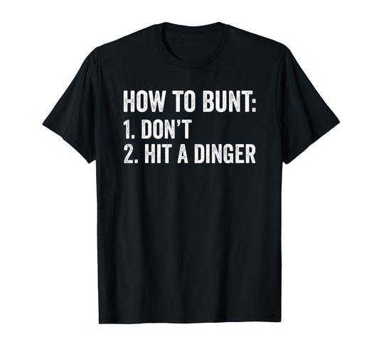Baseball How To Bunt Dont Hit Dinger T-Shirt - Streetwear Style Men Women - T-Shirt, Sweatshirt, Hoodie
