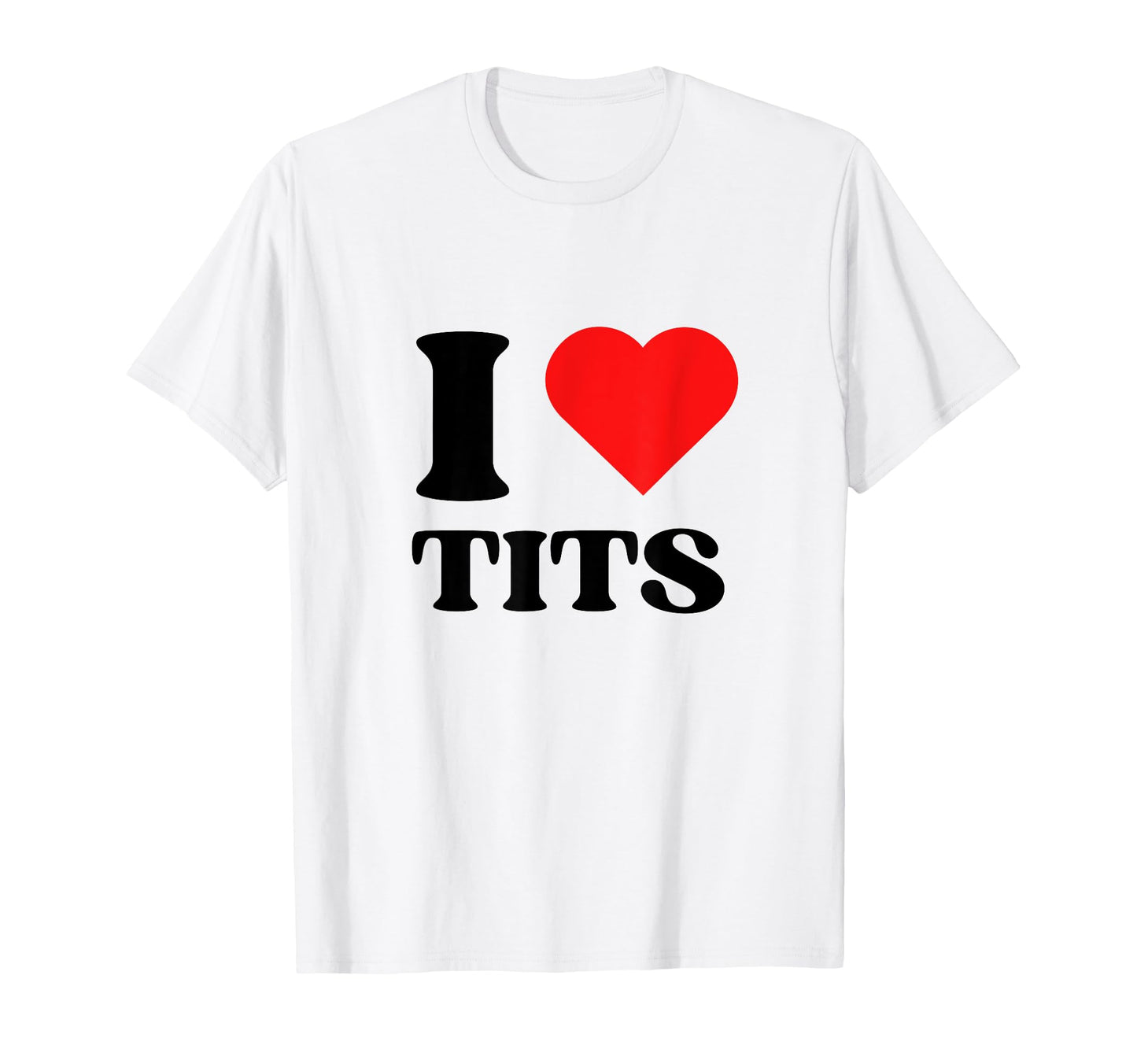 I Love Tits Y2K Aesthetic Red Heart T-Shirt - Fun Novelty Design Unisex - T-Shirt, Sweatshirt, Hoodie