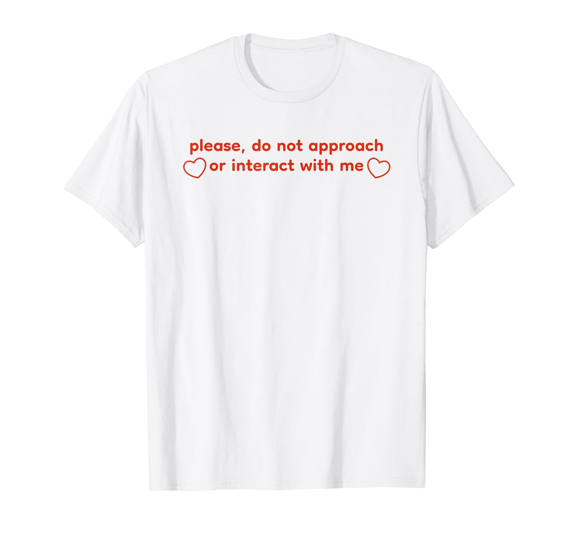 Please Do Not Approach Or Interact Me T-Shirt - Minimalist Print Men Women - T-Shirt, Sweatshirt, Hoodie