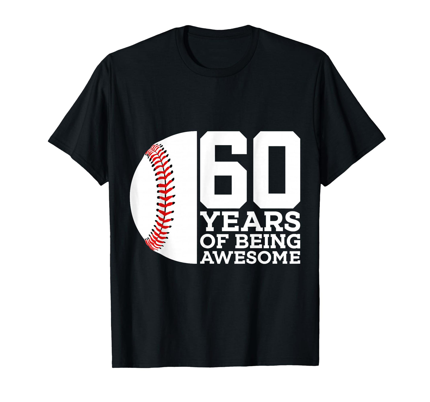 60 Years Being Awesome Baseball 60Th T-Shirt - Aesthetic Graphic Unisex - T-Shirt, Sweatshirt, Hoodie